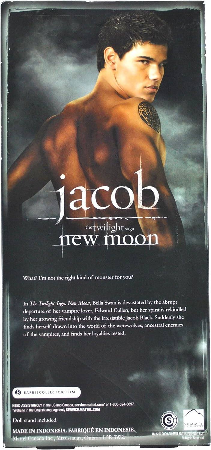 **Jacob**  
*The Twilight Saga: New Moon*

---

**What? I'm not the right kind of monster for you?**

In *The Twilight Saga: New Moon*, Bella Swan is devastated by the abrupt departure of her vampire lover, Edward Cullen, but her spirit is rekindled by her growing friendship with the irresistible Jacob Black. Suddenly she finds herself drawn into the world of the werewolves, ancestral enemies of the vampires, and finds her loyalties tested.

---

**BARBIE COLLECTOR.COM**  
NEED ASSISTANCE? In the US and Canada, service.mattel.com or 1-800-524-8697.  
"Website in the English language only SERVICE.MATTEL.COM"  
Doll stand included.

---

MADE IN INDONESIA. FABRIQUÉ EN INDONSIÉ.  
Mattel Canada Inc., Mississauga, Ontario L5R 3W2.

---

© 2009 SUMMIT ENTERTAINMENT, LLC. All Rights Reserved.