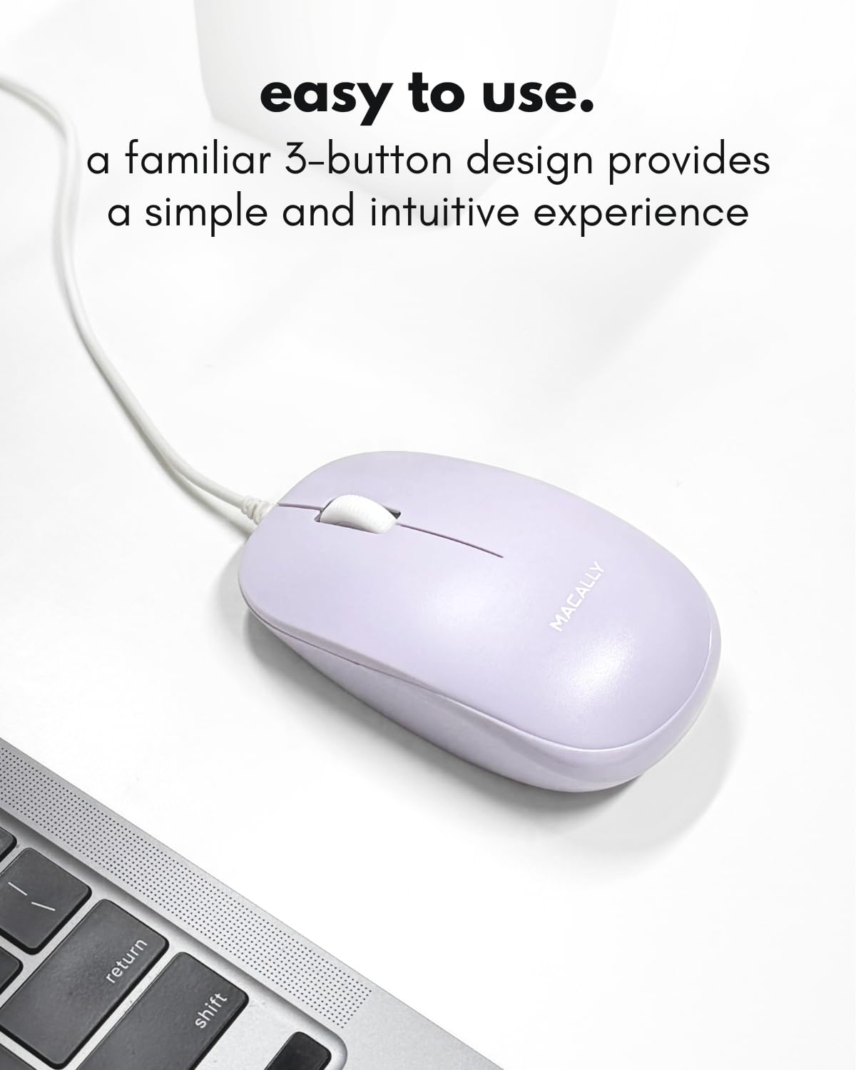 easy to use.  
a familiar 3-button design provides a simple and intuitive experience  
MACALLY  
return shift