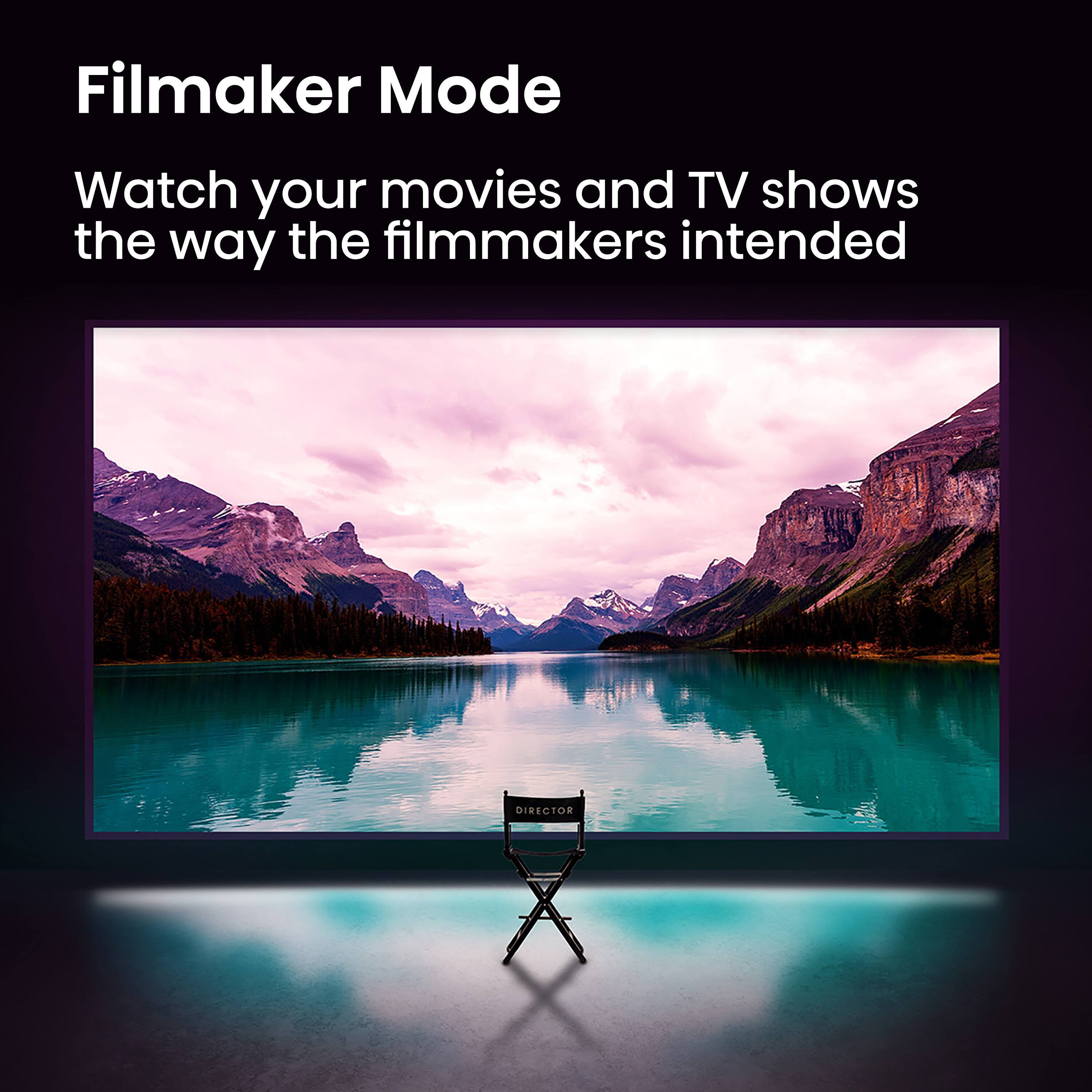 Filmmaker Mode

Watch your movies and TV shows the way the filmmakers intended