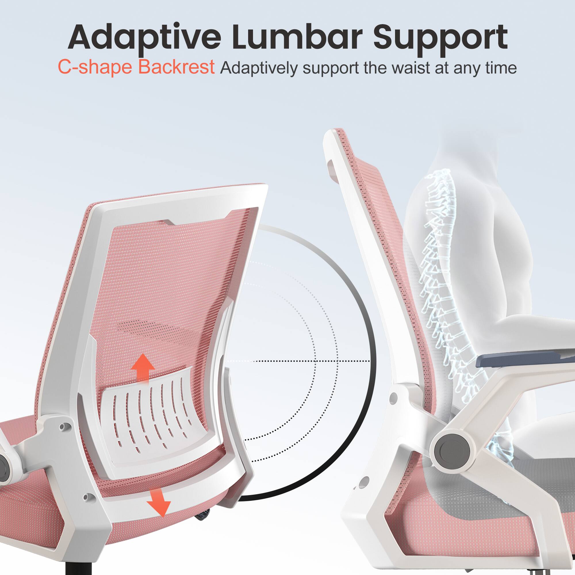 Adaptive Lumbar Support  
C-shape Backrest  
Adaptively support the waist at any time