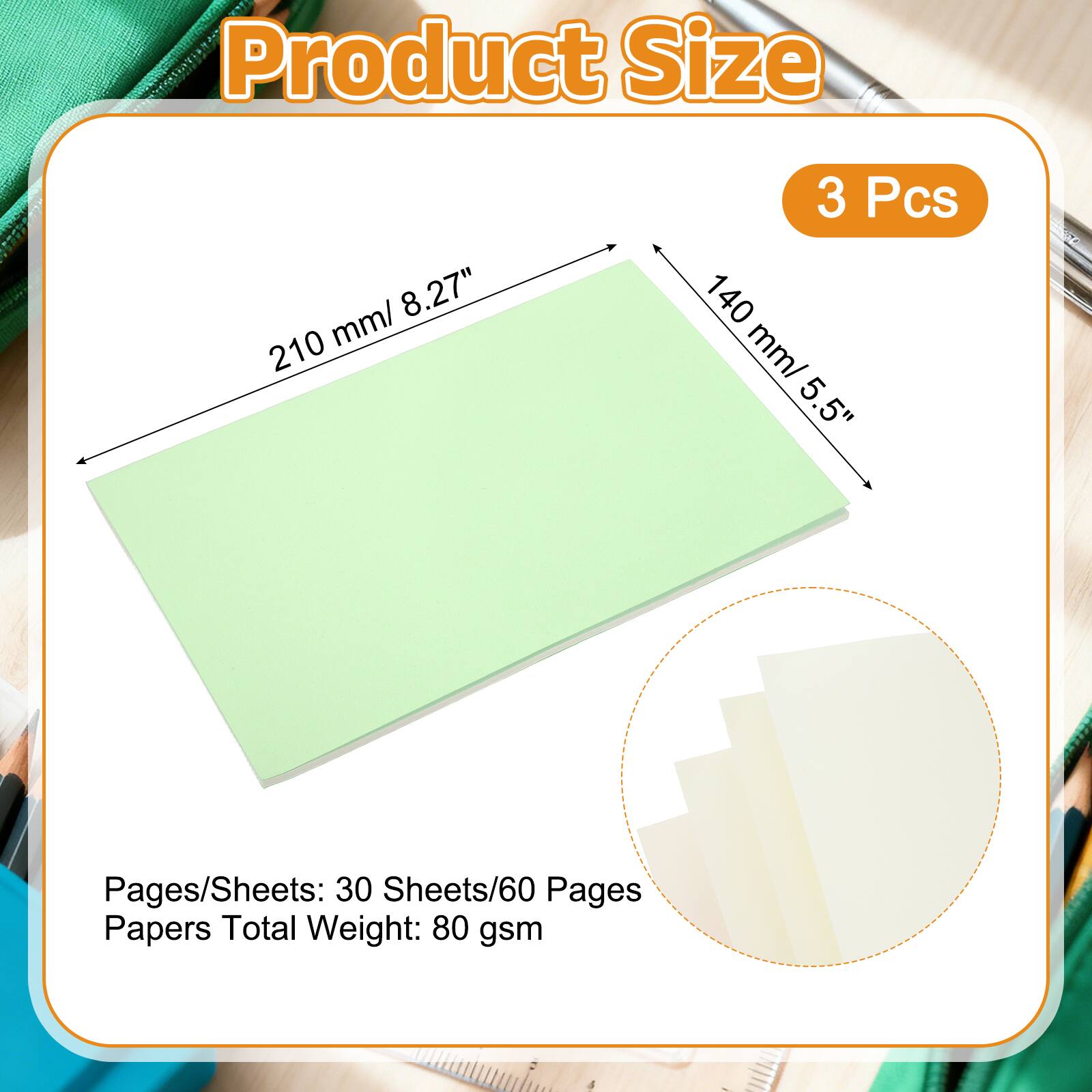 Product Size: 210 mm/ 8.27" x 140 mm/ 5.5"  
3 Pcs  
Pages/Sheets: 30 Sheets/60 Pages  
Papers Total Weight: 80 gsm