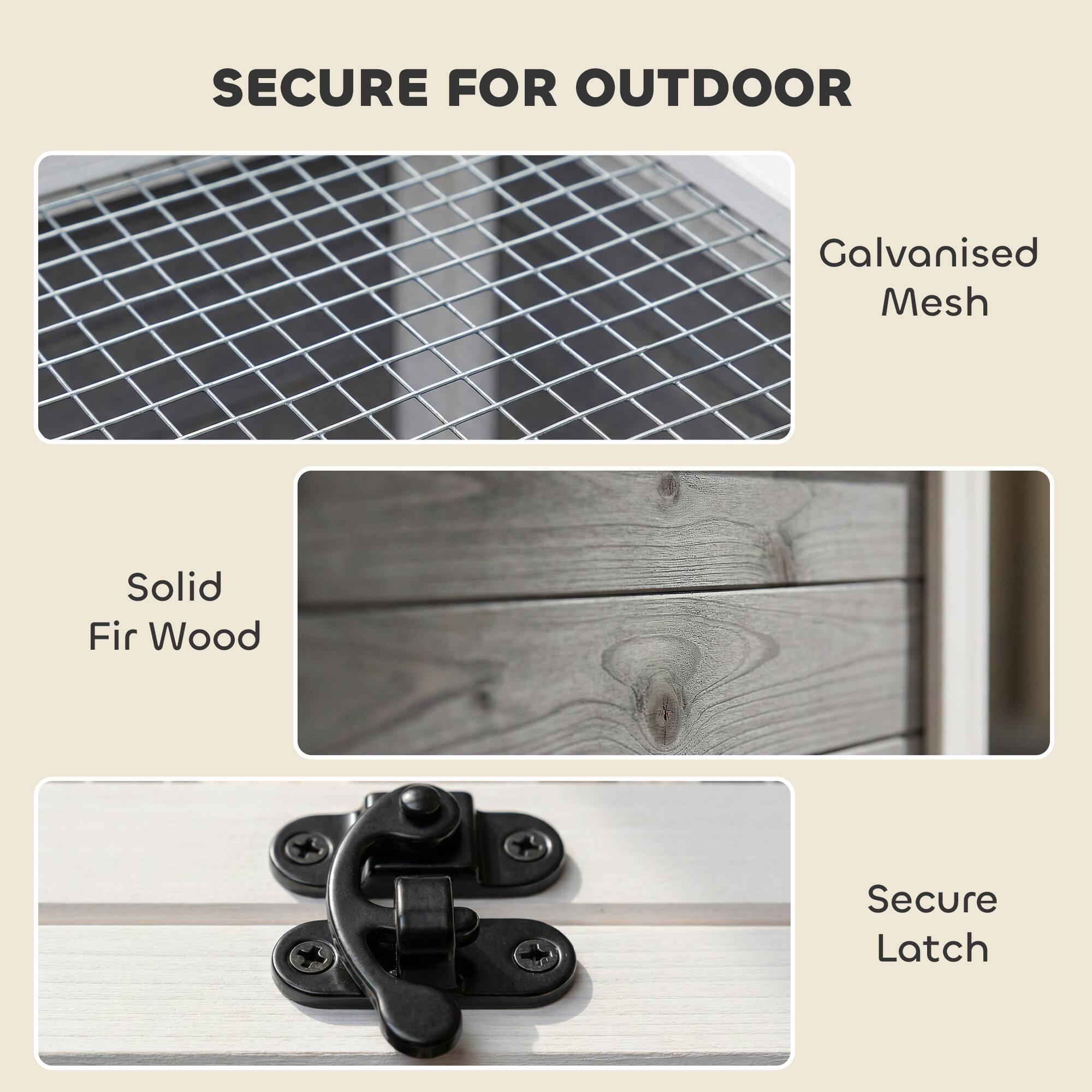 SECURE FOR OUTDOOR

- Galvanised Mesh
- Solid Fir Wood
- Secure Latch