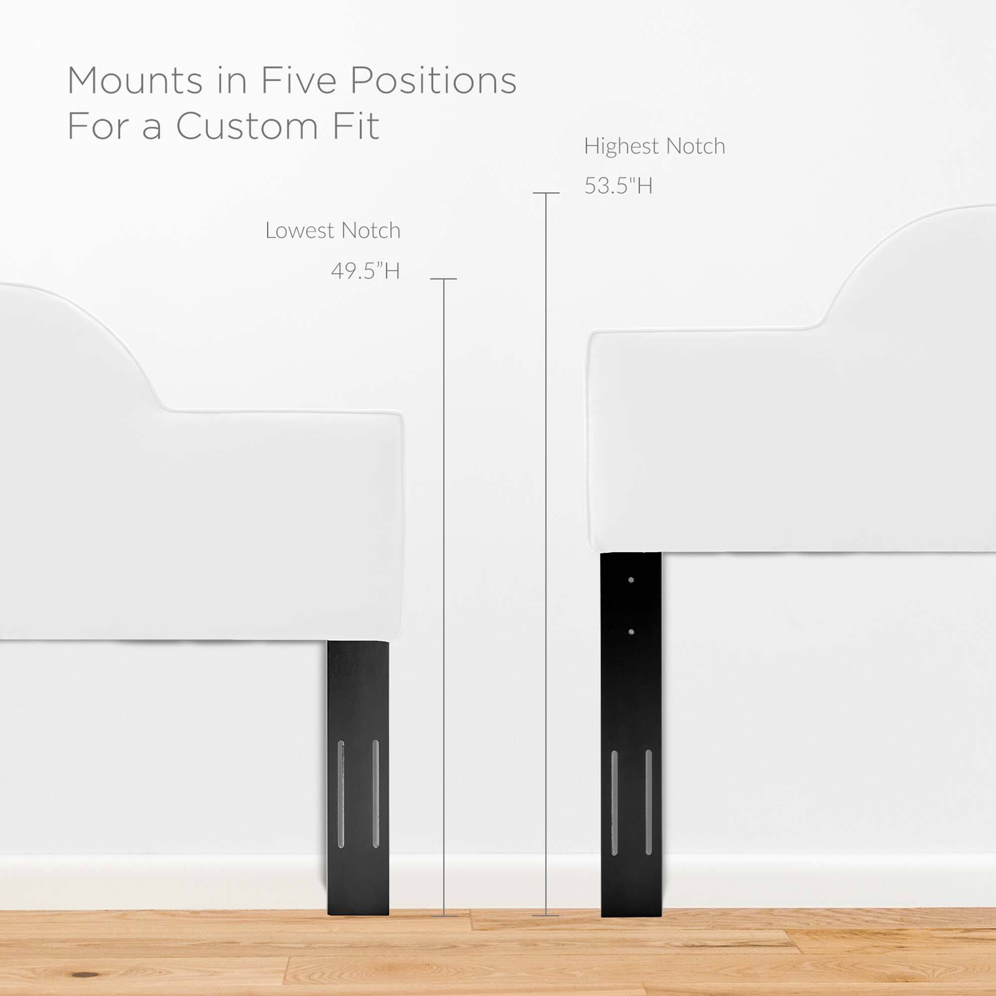 Mounts in Five Positions For a Custom Fit

Highest Notch 53.5"H

Lowest Notch 49.5"H