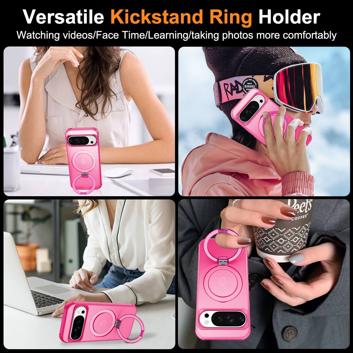 Versatile Kickstand Ring Holder  
Watching videos/Face Time/Learning/taking photos more comfortably  

SMAN SIOKD A I RAD Doets COFFEE 1 0 G