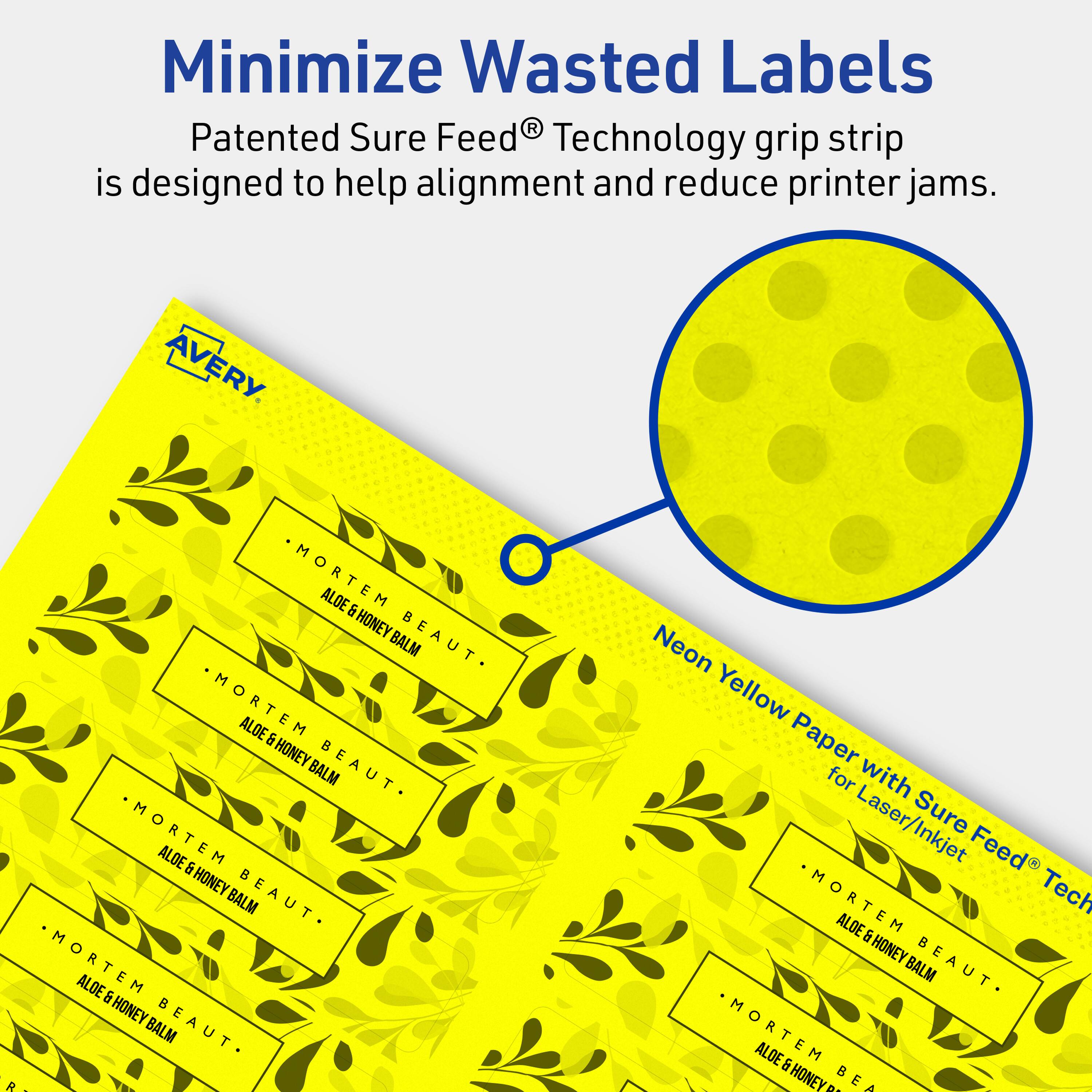Minimize Wasted Labels

Patented Sure Feed® Technology grip strip is designed to help alignment and reduce printer jams.

AVERY

MORTEM ALOE & HONEY BEAUT- BALM

Neon Yellow Paper for Laser/Inkjet Sure Feed® Technology