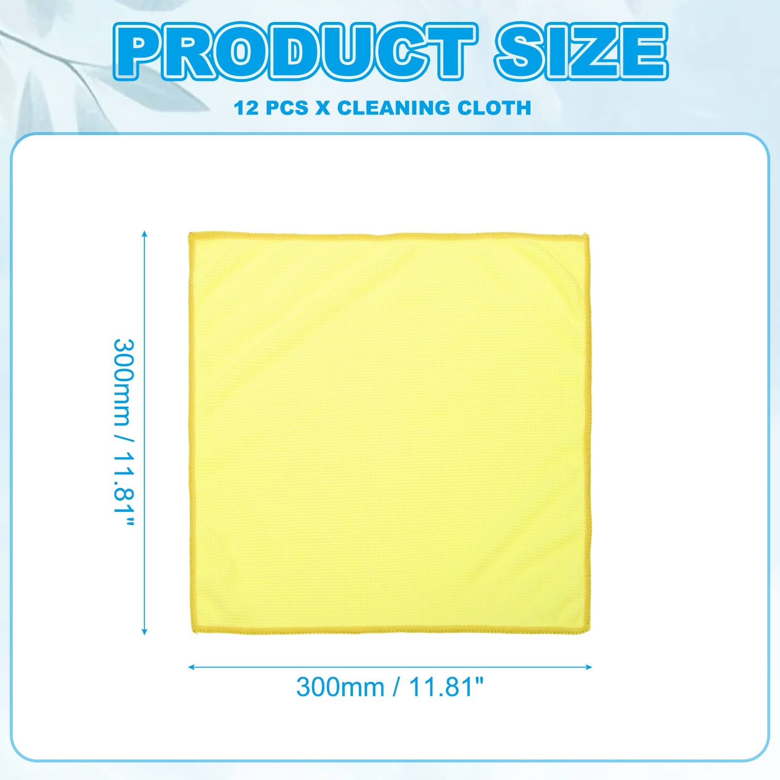 PRODUCT SIZE  
12 PCS X CLEANING CLOTH  
300mm / 11.81"  
300mm / 11.81"