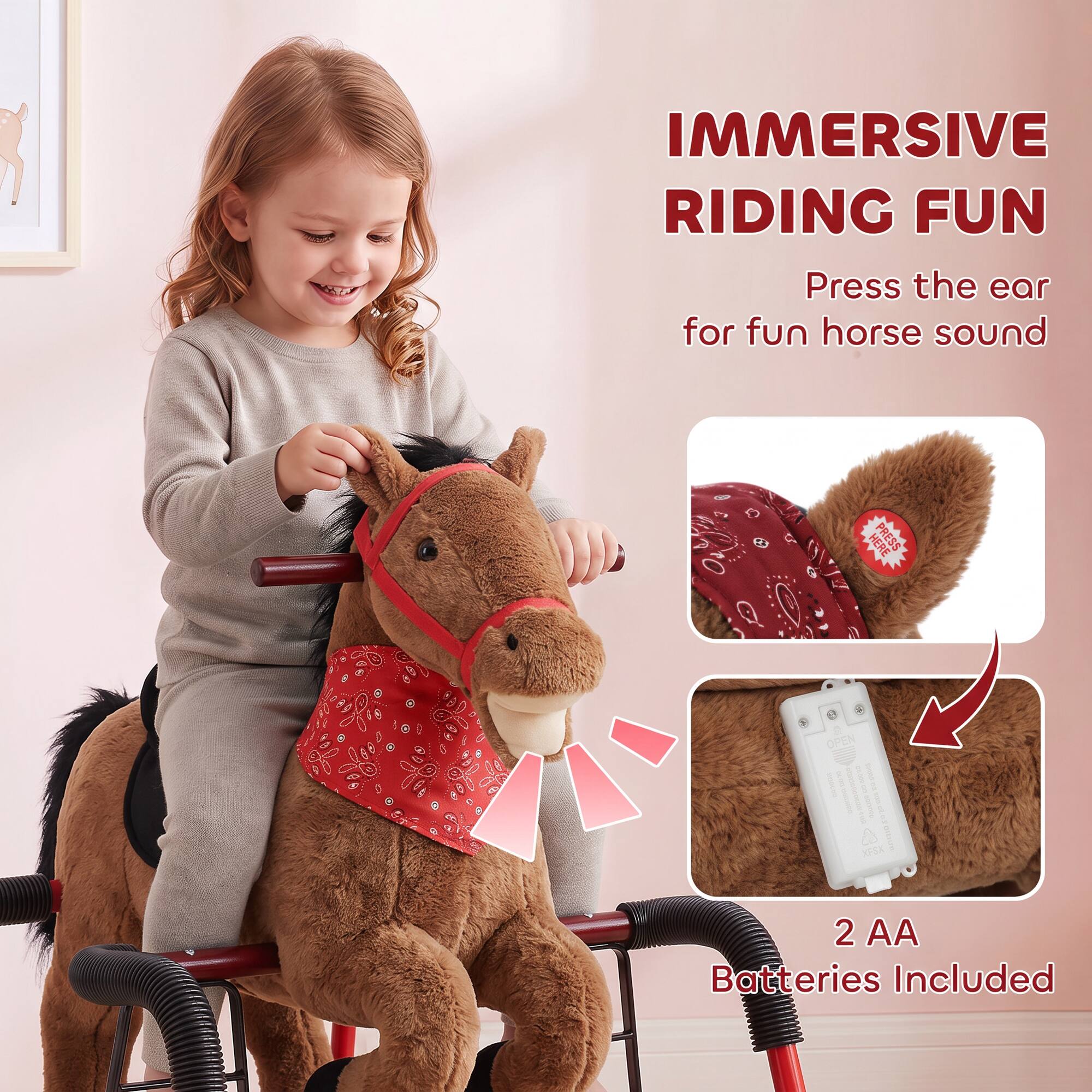 IMMERSIVE RIDING FUN  
Press the ear for fun horse sound  

HERE PRESS  
OPEN mark -- Manually  

2 AA Batteries Included