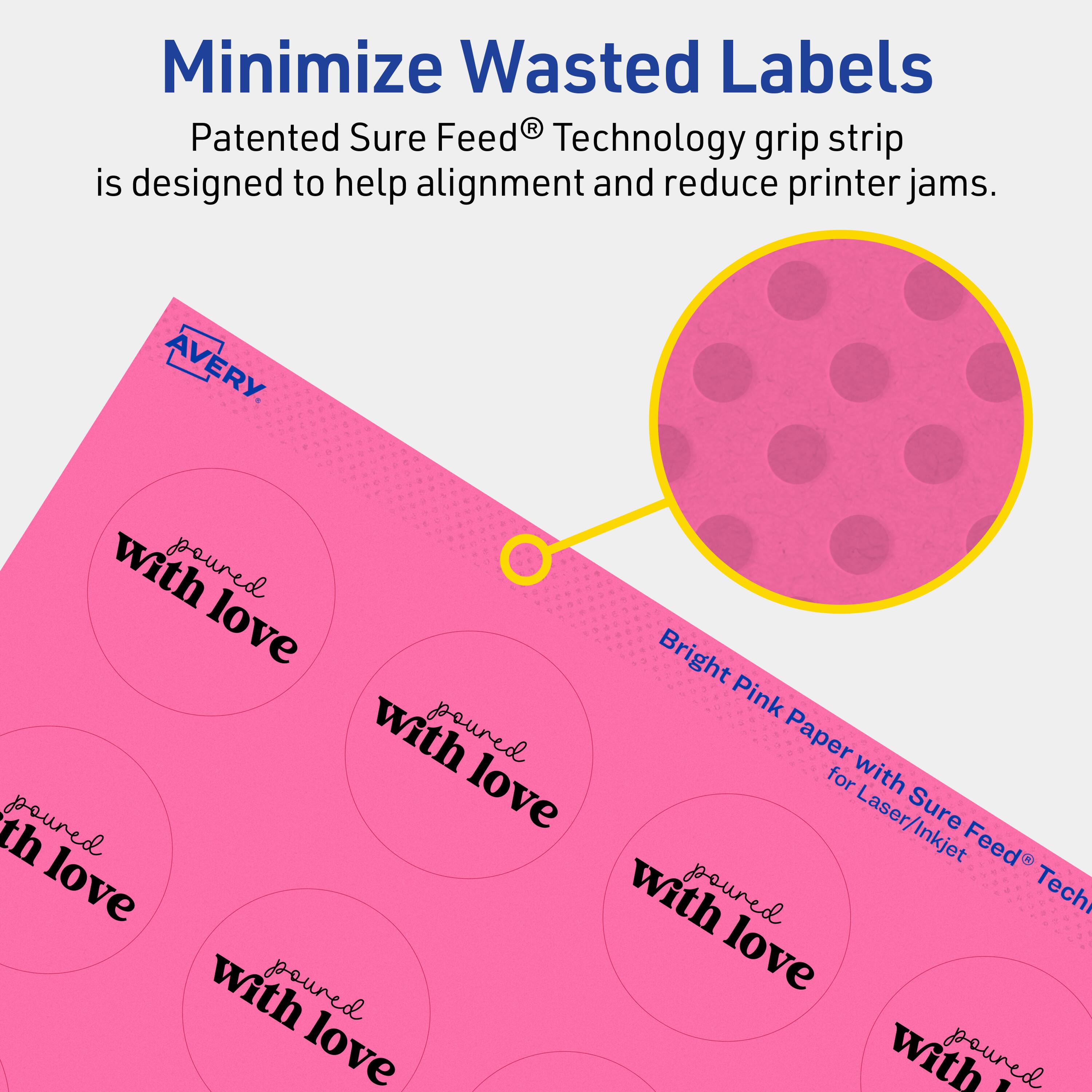 Minimize Wasted Labels

Patented Sure Feed® Technology grip strip is designed to help alignment and reduce printer jams.

AVERY

Bright Pink Paper with Sure Feed® Technology for Laser/Inkjet

with love