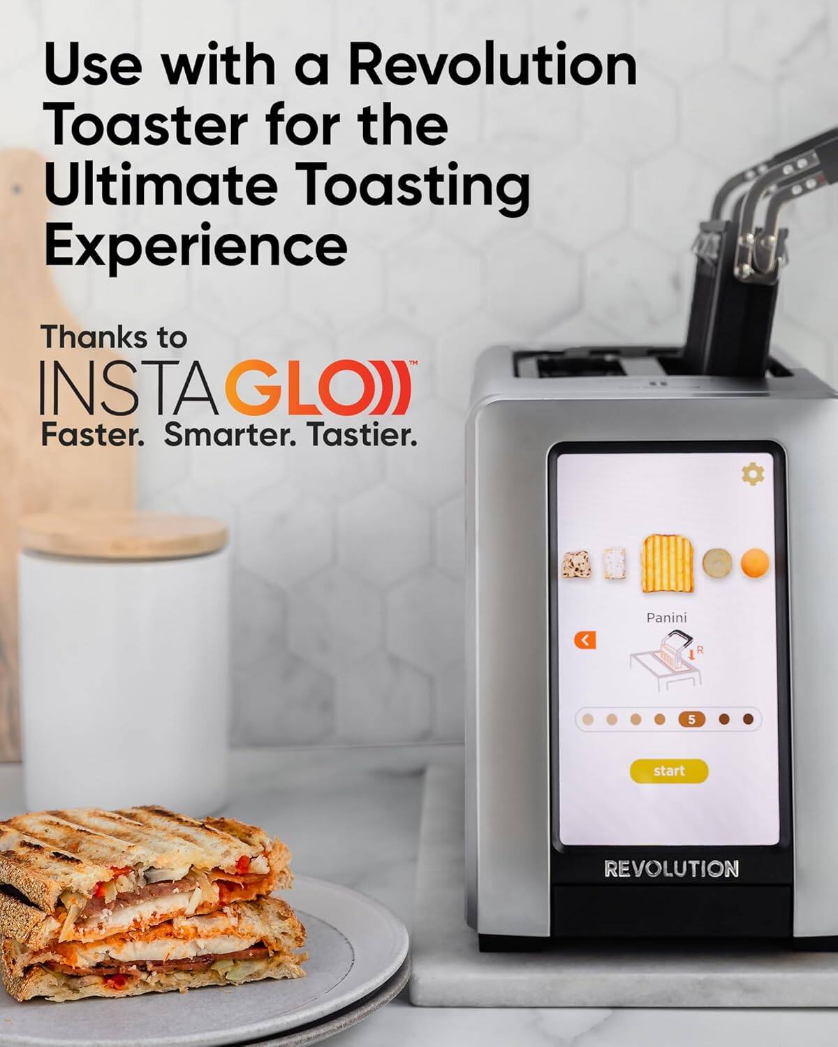 Use with a Revolution Toaster for the Ultimate Toasting Experience

Thanks to INSTA GLO™
Faster. Smarter. Tastier.

Panini
1R
start

REVOLUTION