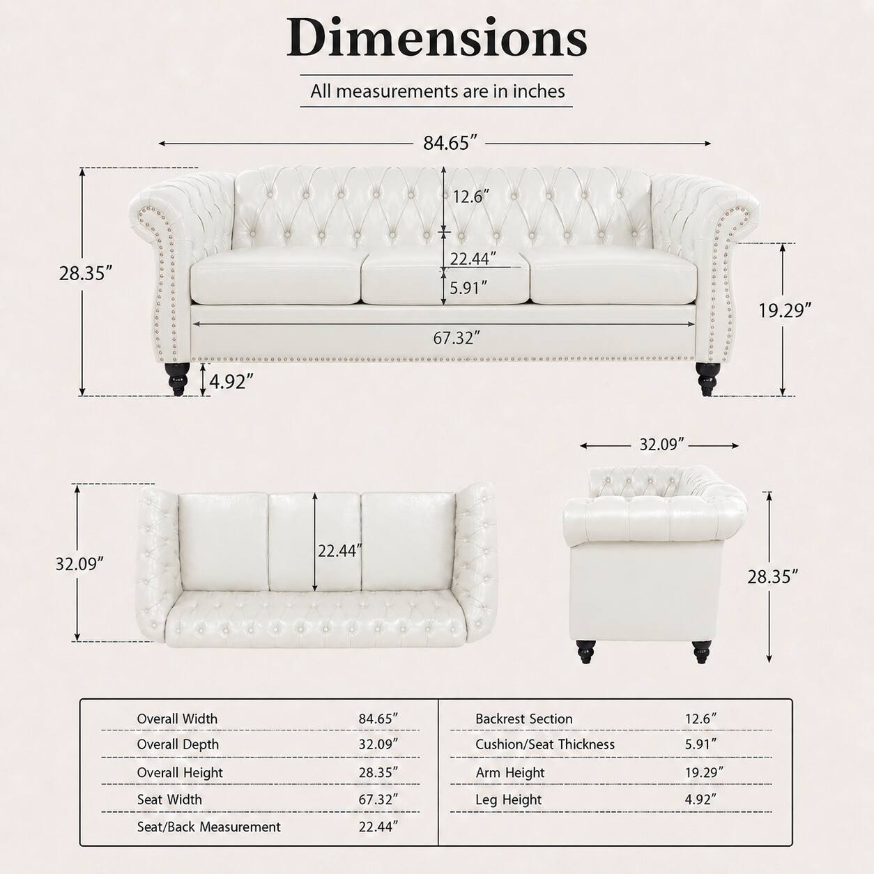 Dimensions  
All measurements are in inches

- Overall Width: 84.65"
- Overall Depth: 32.09"
- Overall Height: 28.35"
- Seat Width: 67.32"
- Seat/Back Measurement: 22.44"
- Backrest Section: 12.6"
- Cushion/Seat Thickness: 5.91"
- Arm Height: 19.29"
- Leg Height: 4.92"