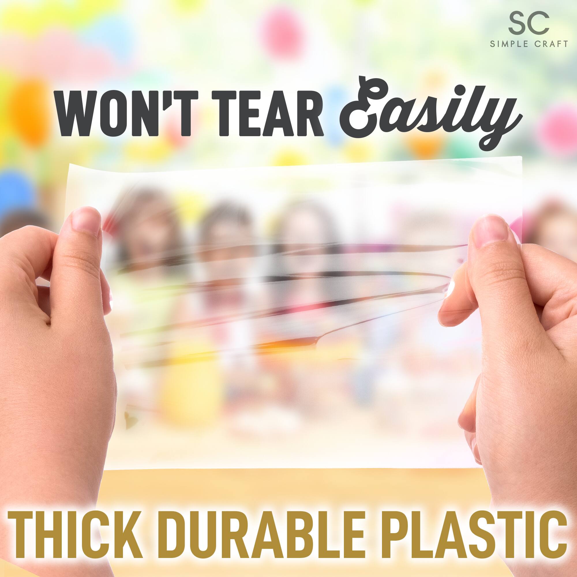 SC SIMPLE CRAFT  
WON'T TEAR Easily  
THICK DURABLE PLASTIC
