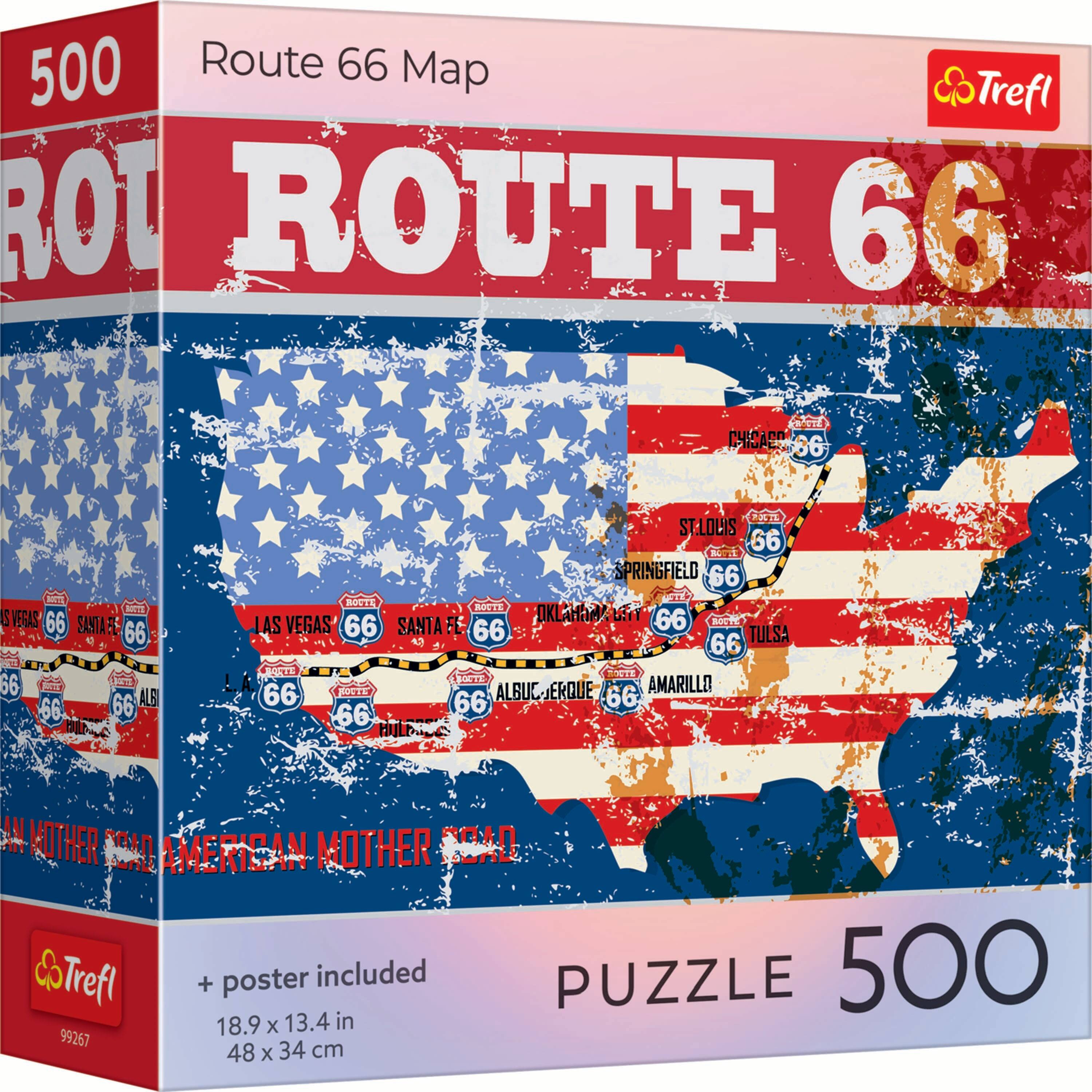 500 Route 66 Map Trefl

ROUTE 66

CHICAGO 86
BUTTER 21 VEGAS 66 SANTA FE 66 66 NET 66 66
XTL ST.LOLIS 66  SPRINGFIELD 66 ROUTE ROUTE OKLAHOMA GITT 66 BOTTE LAS VEGAS 66 SANTA FE 66 TULSA 66 BOOTE BOUTE ROCTE ALSUC ERQUE AMARILLO 66 66 66 66

UN AUTHER 1040 AMERICAN MOTHER Trefl + poster included in PUZZLE 500 18.9 X 13.4 99267 34 48 X cm