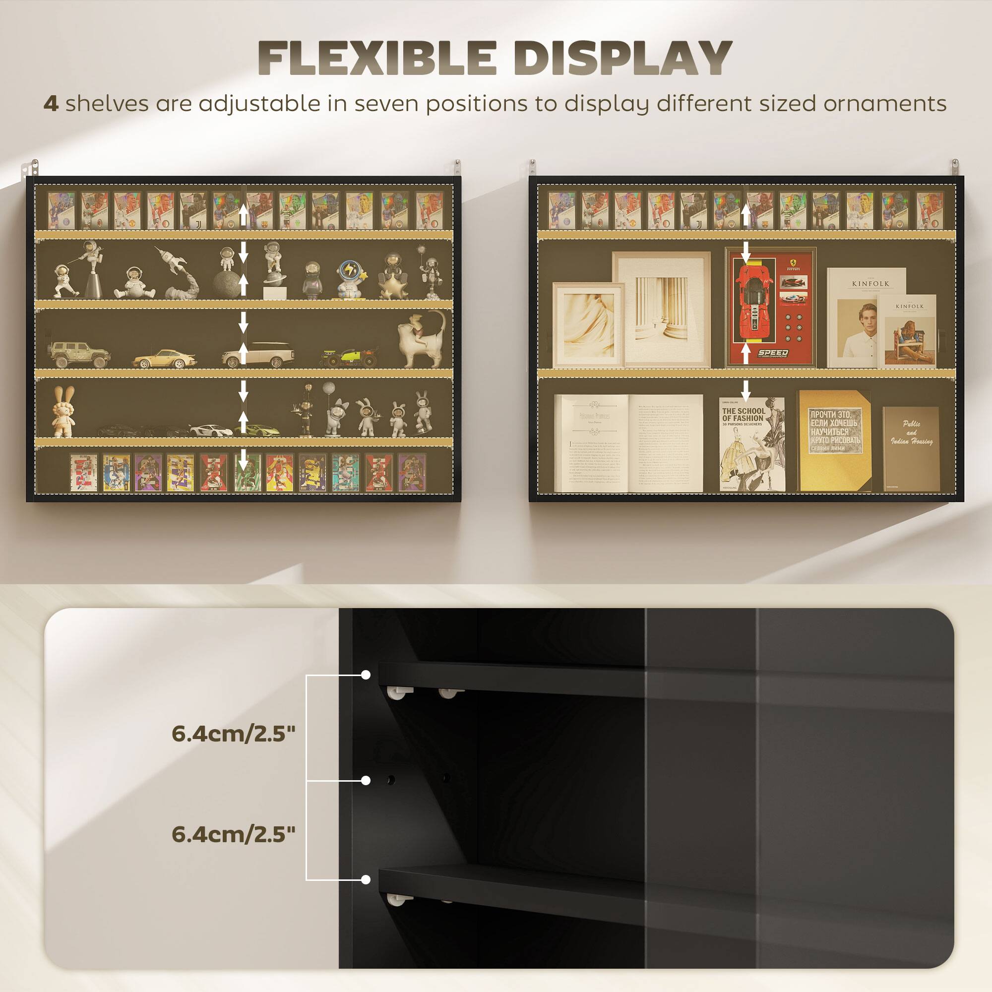 FLEXIBLE DISPLAY 4 shelves are adjustable in seven positions to display different sized ornaments - SINTOLE C...... RRD THE n0 24 FASHON |   112 -die LPLIGL  - AE PEO i - Pdllo - Sacioe - 6.4cm/2.5" 6.4cm/2.5"