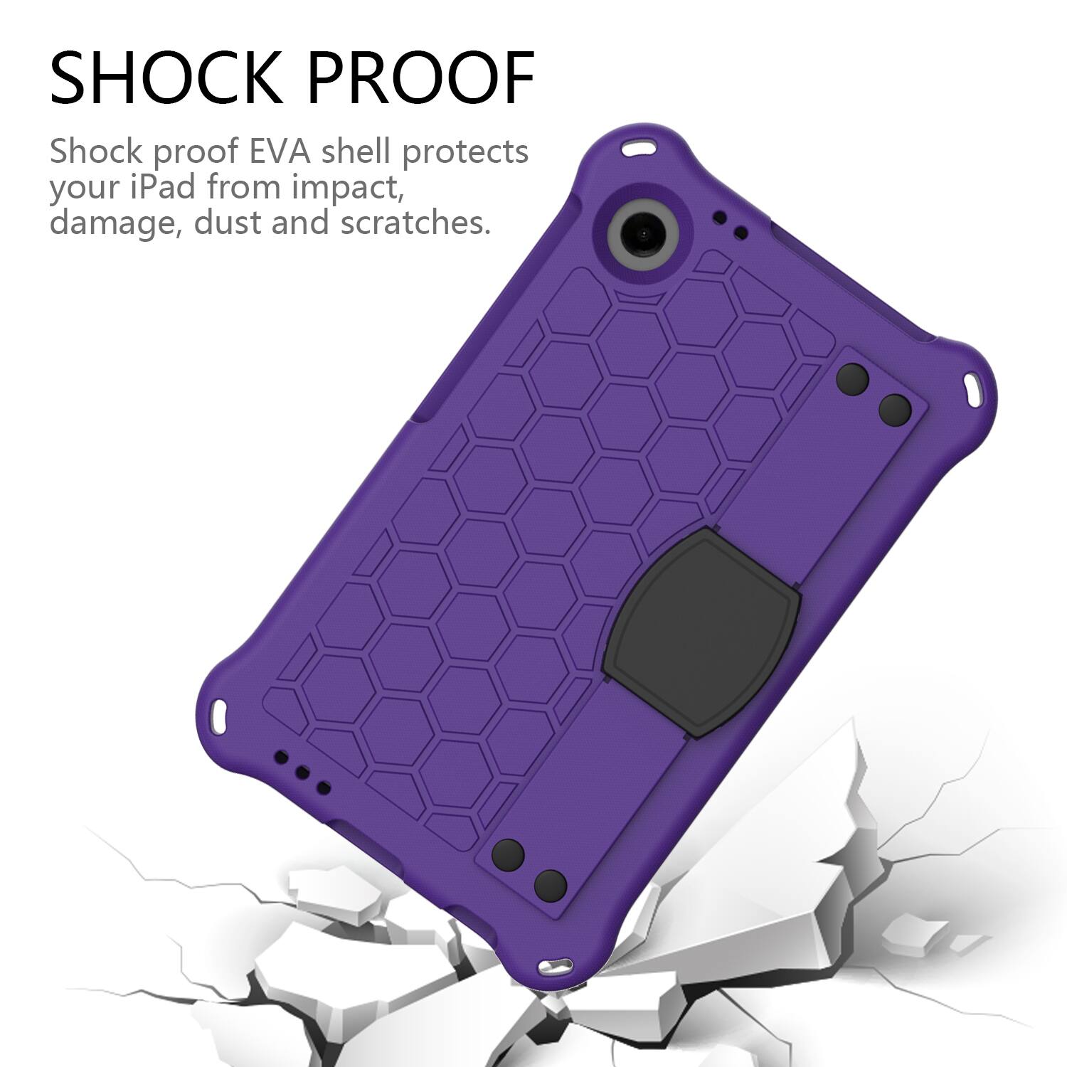 SHOCK PROOF

Shock proof EVA shell protects your iPad from impact, damage, dust and scratches.