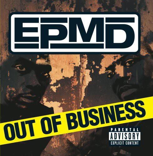 EPMD  
OUT OF BUSINESS  
PARENTAL ADVISORY EXPLICIT CONTENT