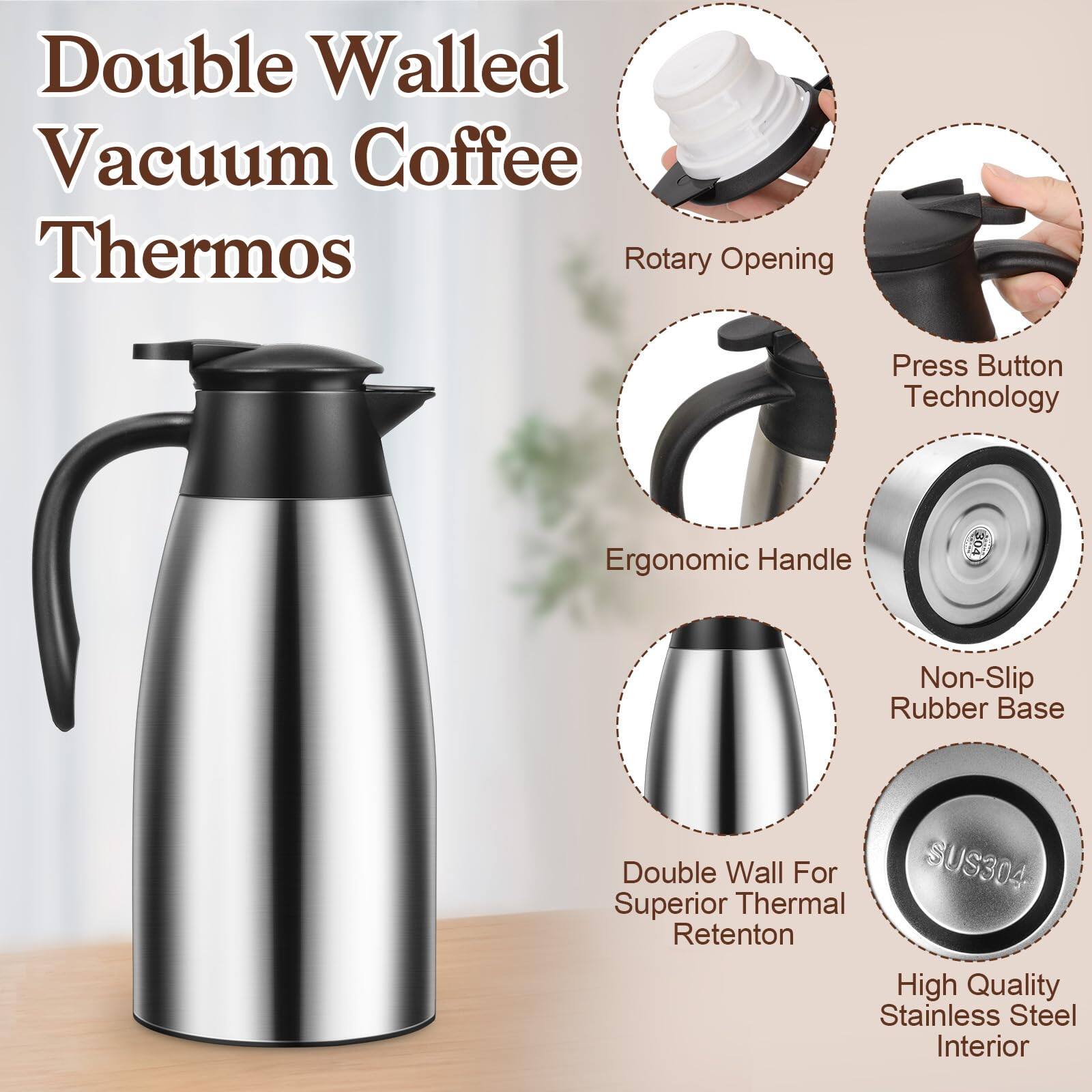 Double Walled Vacuum Coffee Thermos

- Rotary Opening
- Press Button Technology
- Ergonomic Handle
- Non-Slip Rubber Base
- Double Wall For Superior Thermal Retention
- High Quality Stainless Steel Interior
- SUS304