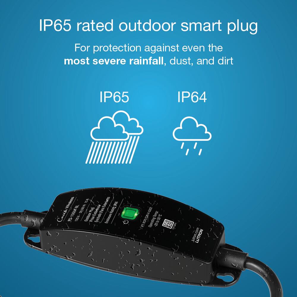 IP65 rated outdoor smart plug For protection against even the most severe rainfall, dust, and dirt. IP65 IP64 Wree 15A Exterurs PO-1500-B 150 5060 Pog Eoxtricusta Paa Ratin0 Casit FD- 120%- Cddoor Prse Enchue Endosuare T.ROPUR4-0002 pmg 1 Operating 30502 t50 to FFT -20 .com Jutron LUTRON