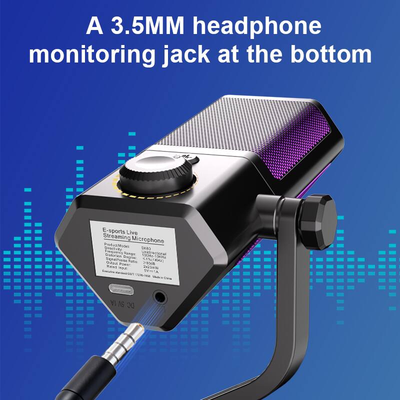 A 3.5MM headphone monitoring jack at the bottom

E-sports Live Streaming Microphone

Product Model: SK60

Frequency Range: 100Hz-10kHz

Polar Pattern: Unidirectional (Cardioid)

Signal-to-Noise Ratio: 115dB

Rated Power: 203W

Input: 3.5mm

Power: 5V=1A

Operating Voltage: 172V-19V

DC