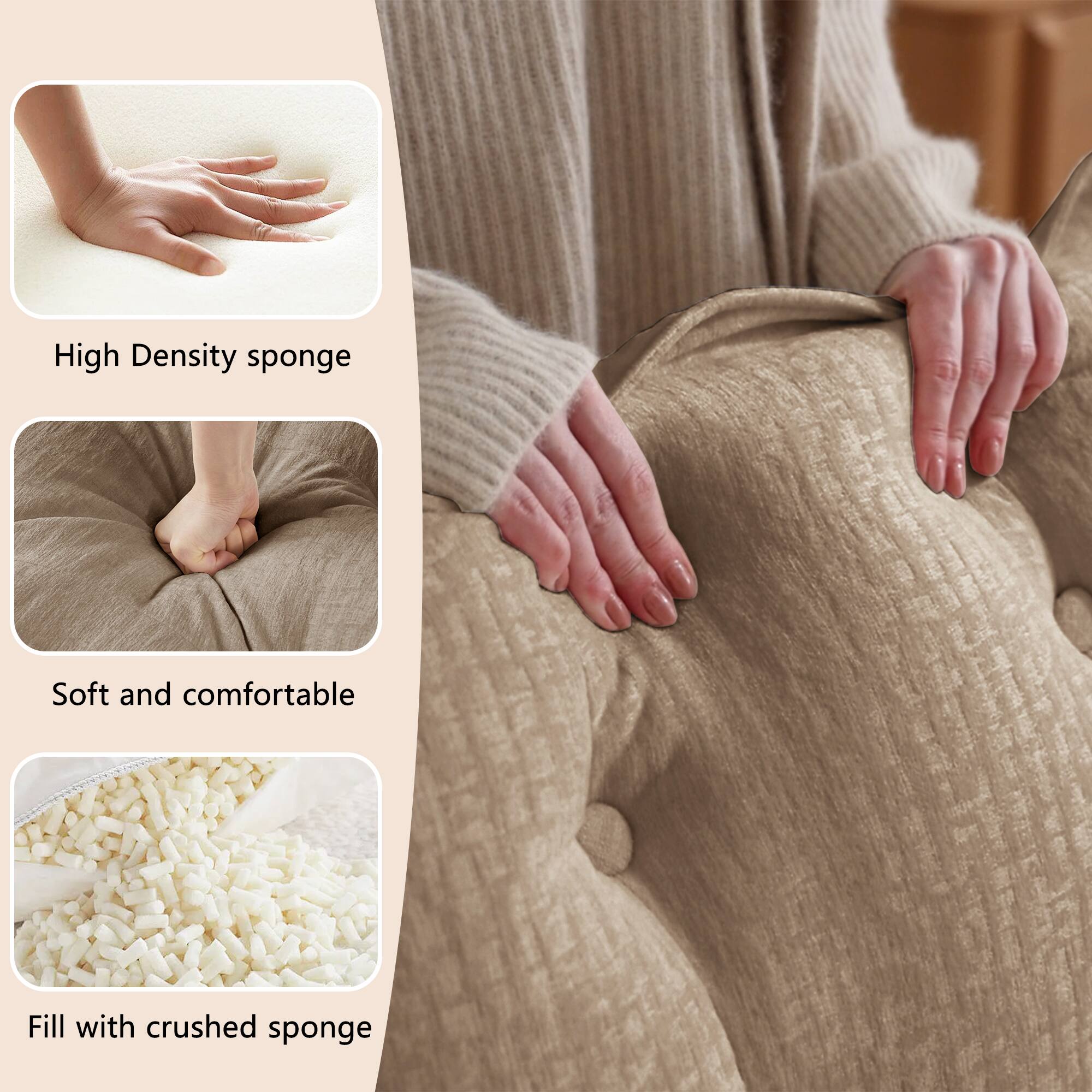 High Density sponge  
Soft and comfortable  
Fill with crushed sponge