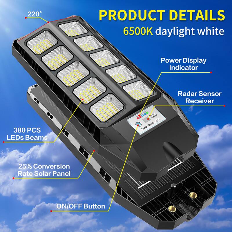 **PRODUCT DETAILS**

- 6500K daylight white
- 220°
- 380 PCS LEDs Beams
- 25% Conversion Rate Solar Panel
- Power Display Indicator
- Radar Sensor Receiver
- ON/OFF Button