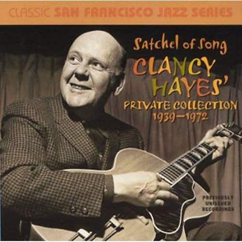 Clancy Hayes - Satchel Of Song: Clancy Hayes Private Collection 1939-72  - COMPACT DISCS