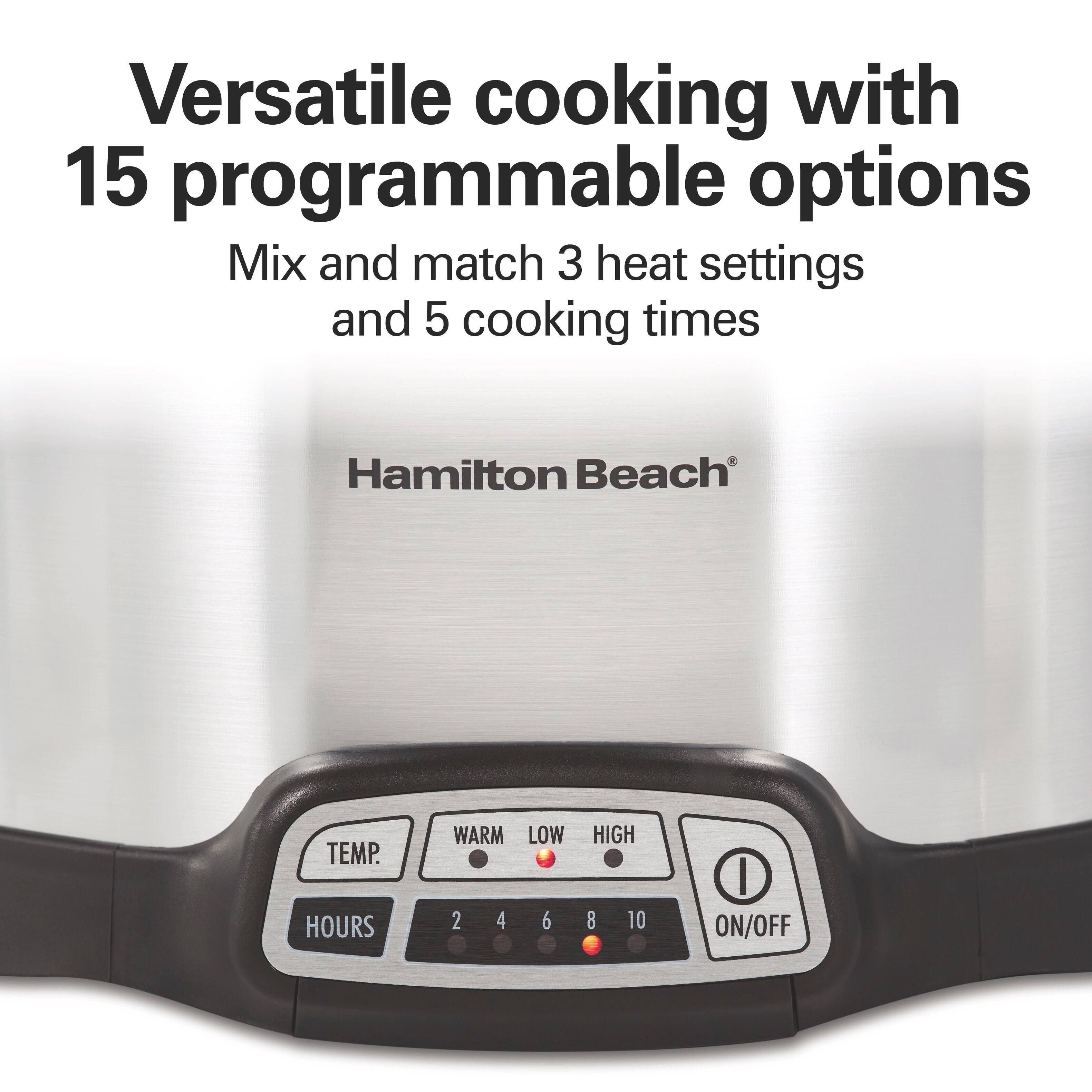 Versatile cooking with 15 programmable options

Mix and match 3 heat settings and 5 cooking times

Hamilton Beach

TEMP.  
HOURS  
WARM LOW HIGH  
2 4 6 8 10  
ON/OFF