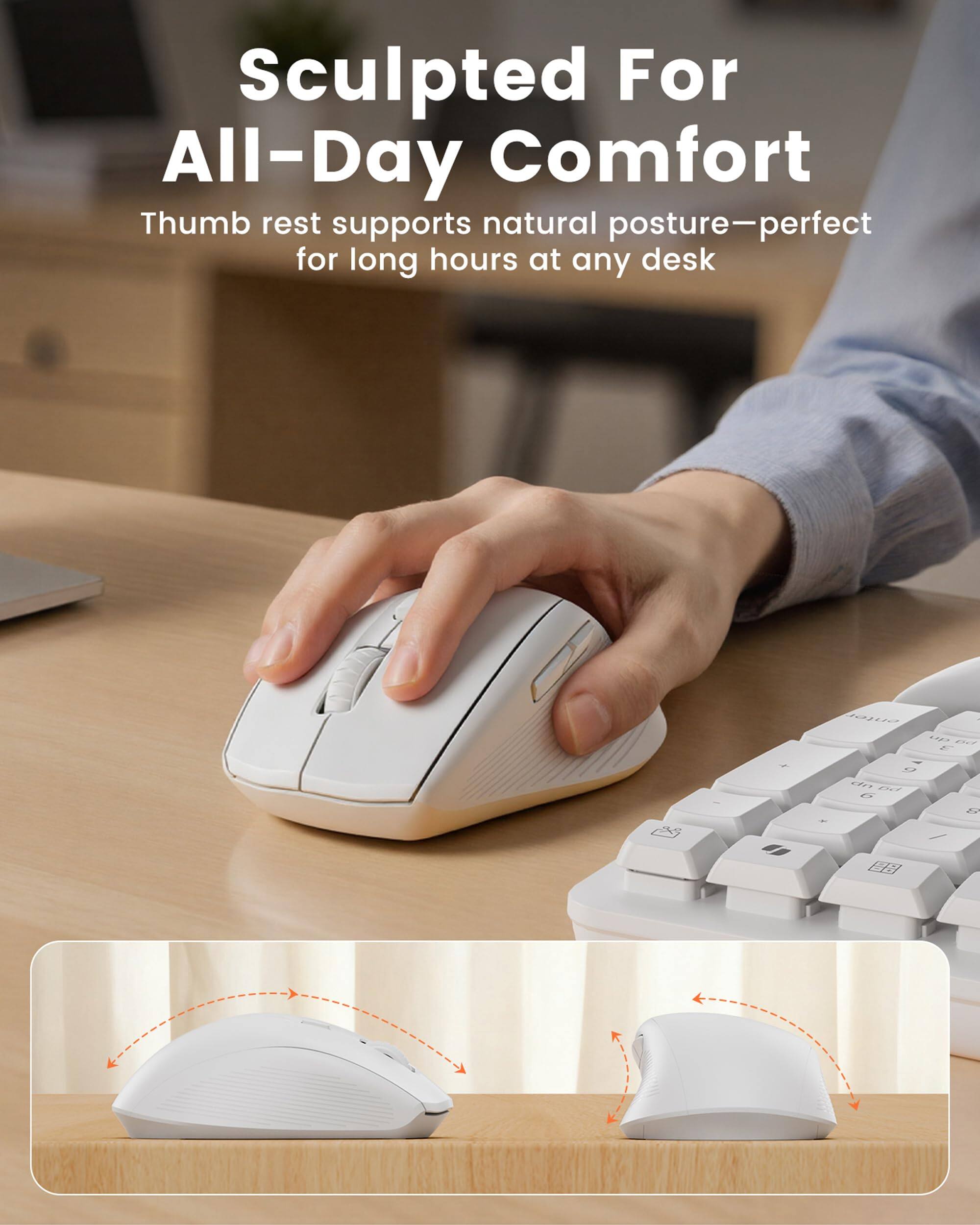 Sculpted For All-Day Comfort  
Thumb rest supports natural posture—perfect for long hours at any desk