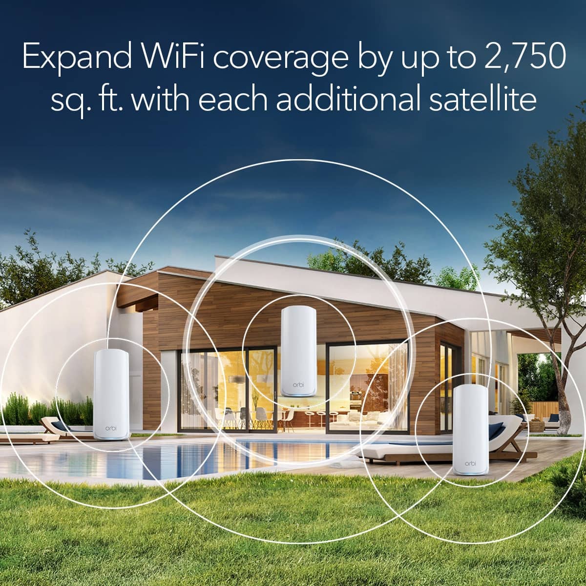 Expand WiFi coverage by up to 2,750 sq. ft. with each additional satellite of the Arlo orbi system.
