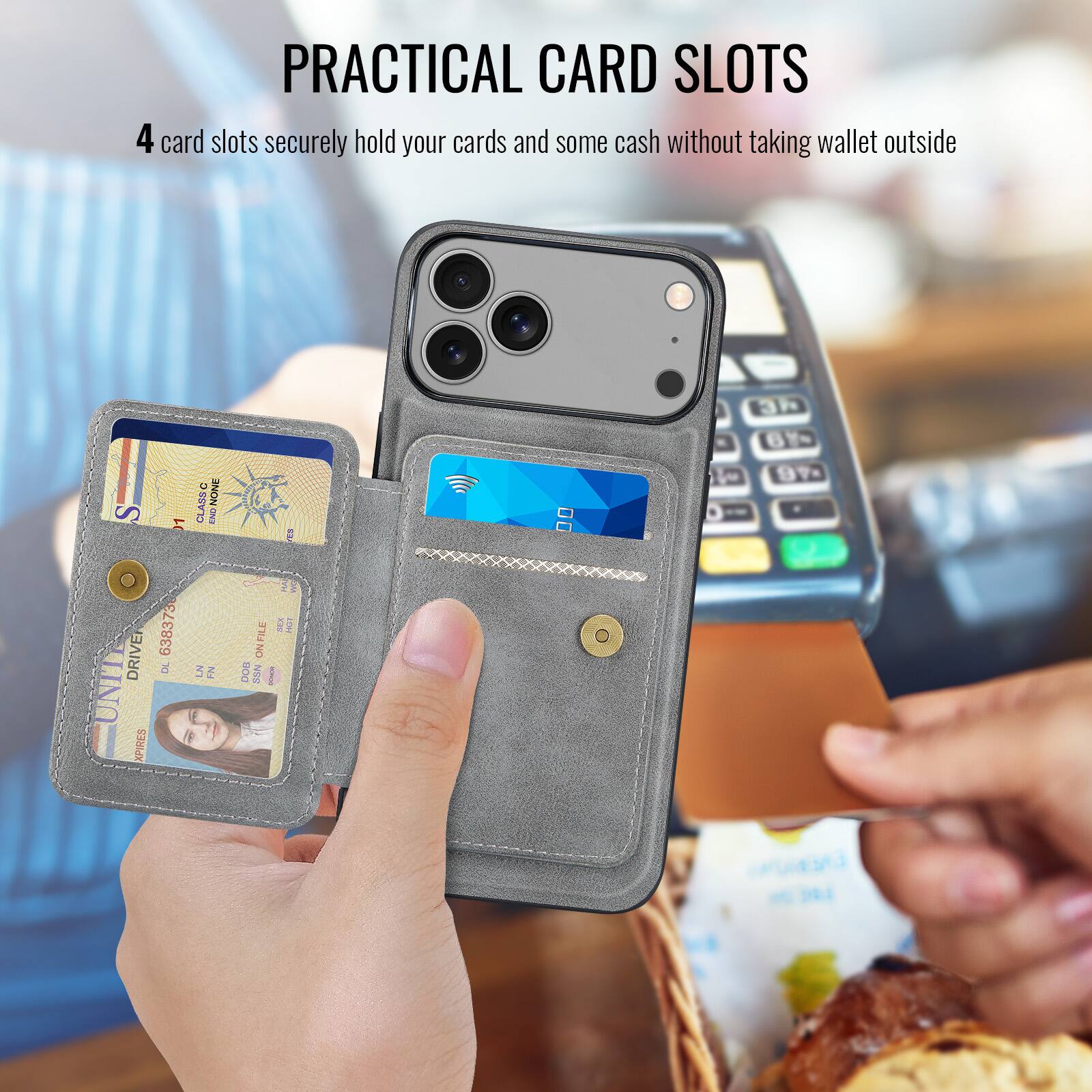 PRACTICAL CARD SLOTS

4 card slots securely hold your cards and some cash without taking wallet outside