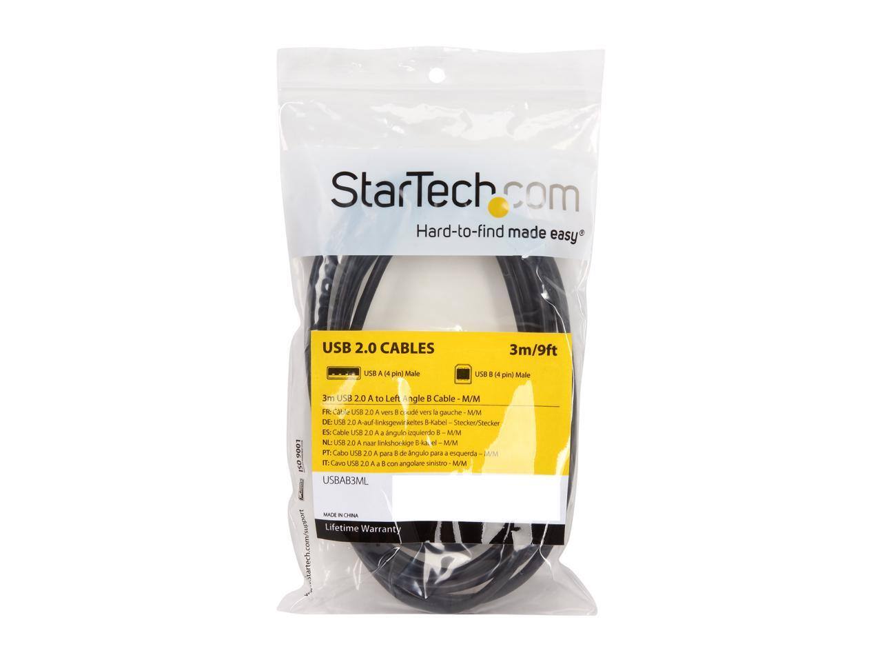 StarTech.com  
Hard-to-find made easy  

USB 2.0 CABLES  
3m/9ft  

USB A (4 pin) Male  
USB B (4 pin) Male  

3m USB 2.0 A to Left Angle B Cable - M/M  
FR: Cable USB 2.0 A vers B à angle gauche - M/M  
DE: USB 2.0 A-auf-linksgewinkeltes 8-Kabel Stecker/Stecker  
ES: Cable USB 2.0 A a ángulo izquierdo B - M/M  
NL: USB 2.0 A naar linkshoekige B - M/M  
PT: Cabo USB 2.0 A para ângulo para a esquerda - M/M  
IT: Cavo USB 2.0 A a angolo sinistro - M/M  

USBAB3ML  

MADE IN CHINA  
Lifetime Warranty