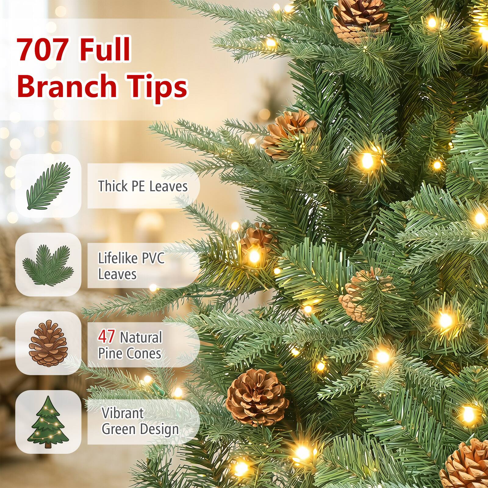 707 Full Branch Tips

- Thick PE Leaves
- Lifelike PVC Leaves
- 47 Natural Pine Cones
- Vibrant Green Design