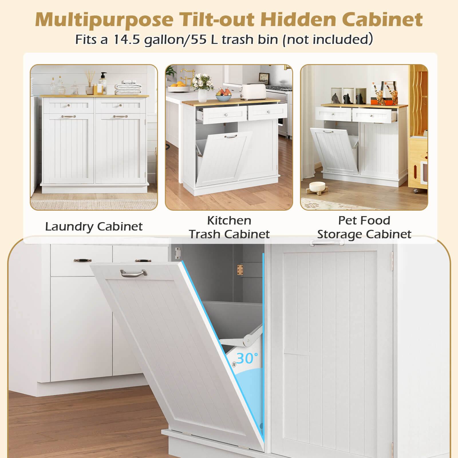 Multipurpose Tilt-out Hidden Cabinet  
Fits a 14.5 gallon/55 L trash bin (not included)  

Laundry Cabinet  
Kitchen Trash Cabinet  
Pet Food Storage Cabinet  

30°