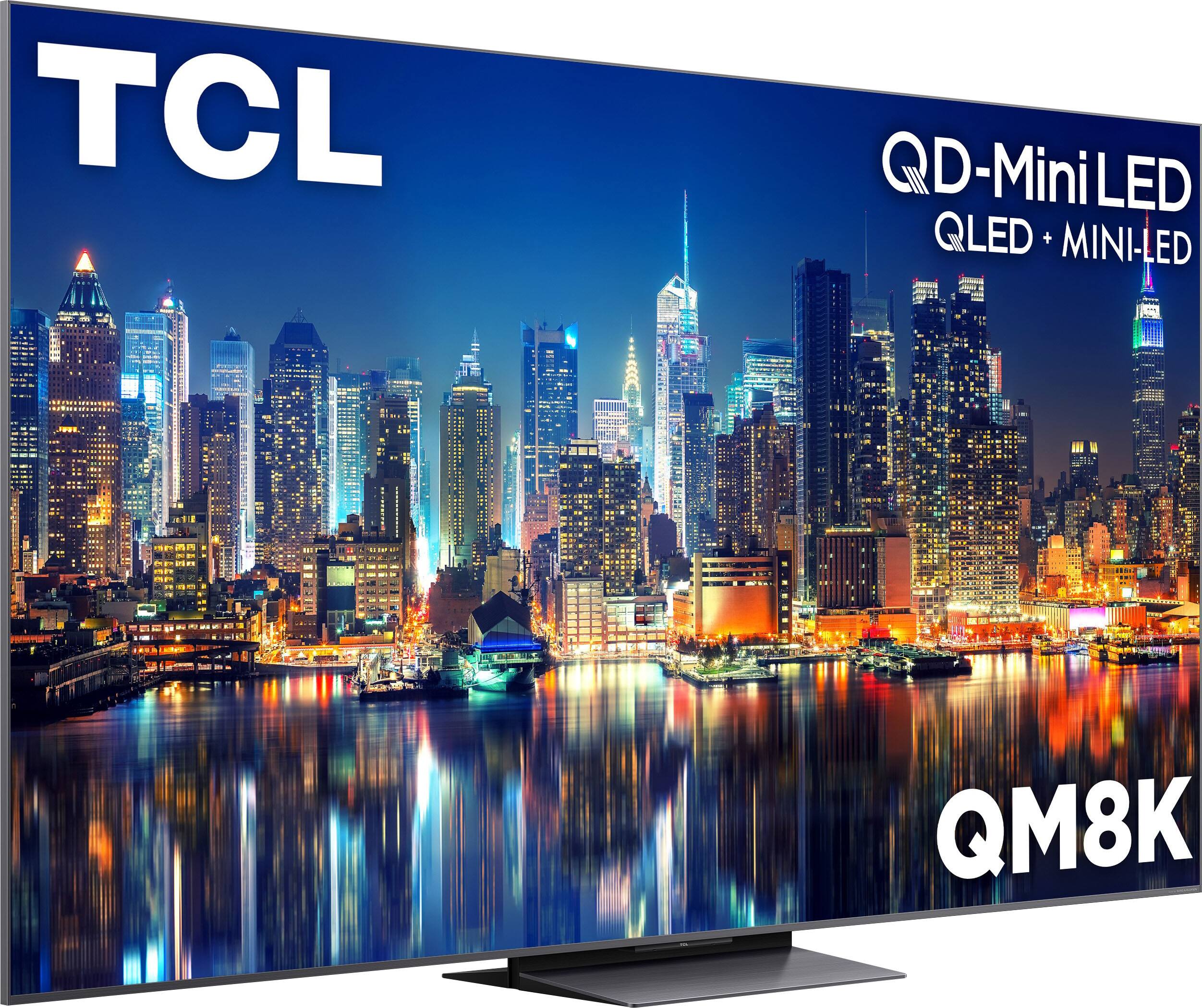 TCL  
QD-Mini LED  
QLED + MINI-LED  
QM8K