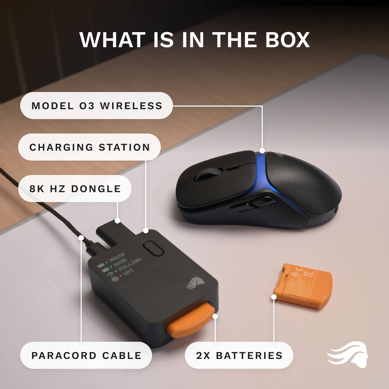 WHAT IS IN THE BOX

- MODEL O3 WIRELESS
- CHARGING STATION
- 8K HZ DONGLE
- PARACORD CABLE
- 2X BATTERIES