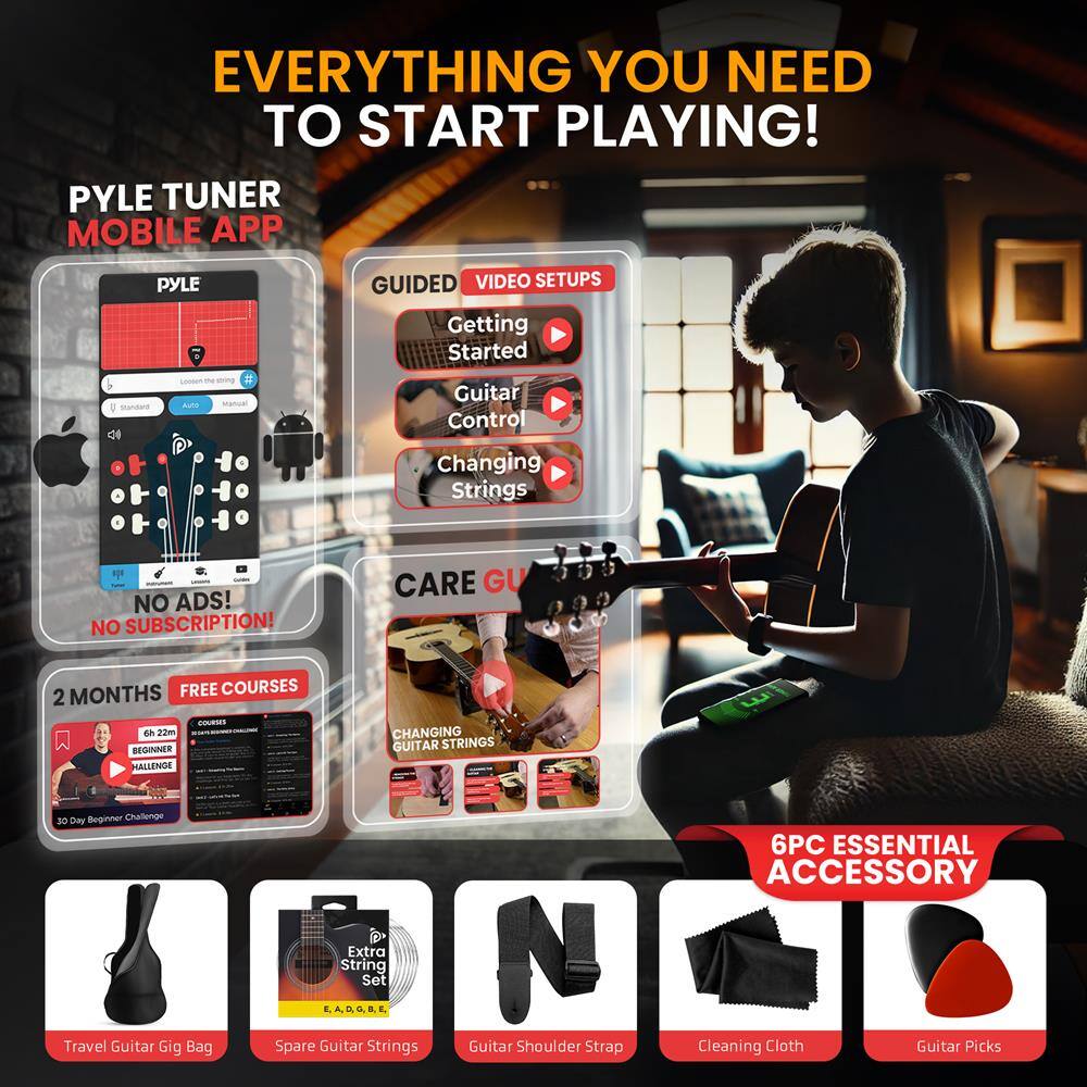 **EVERYTHING YOU NEED TO START PLAYING!**

**PYLE TUNER MOBILE APP**

- **GUIDED VIDEO SETUPS**
  - Getting Started
  - Guitar Control
  - Changing Strings

- **NO ADS! NO SUBSCRIPTION!**

- **2 MONTHS FREE COURSES**
  - 622m BEGINNER CHALLENGE
  - 30 Day Beginner Challenge

- **CARE GUARANTEE**

- **6PC ESSENTIAL ACCESSORY**
  - Travel Guitar Gig Bag
  - Spare Guitar Strings
  - Guitar Shoulder Strap
  - Cleaning Cloth
  - Guitar Picks