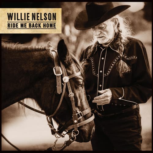 WILLIE NELSON  
RIDE ME BACK HOME