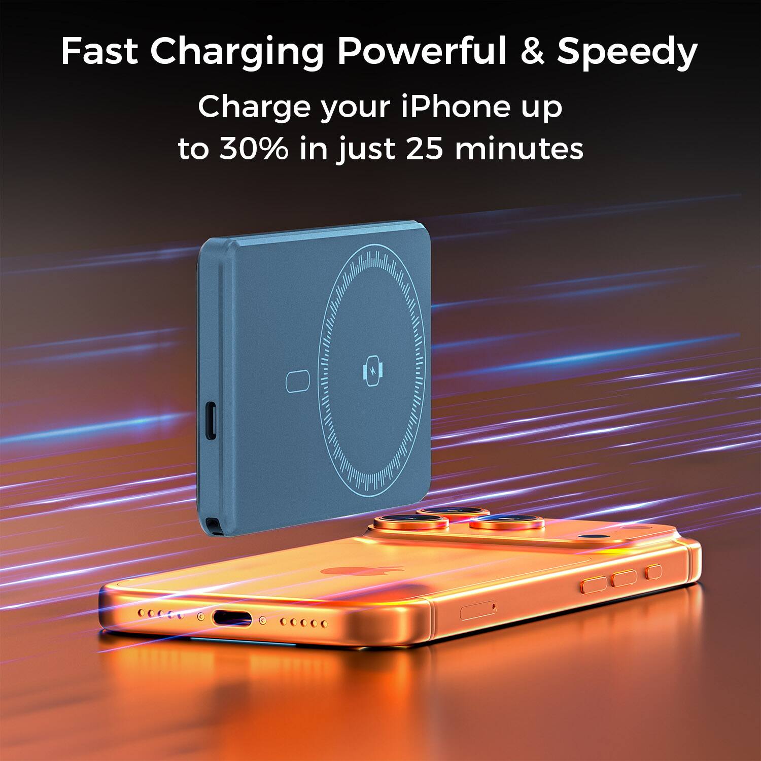Fast Charging Powerful & Speedy  
Charge your iPhone up to 30% in just 25 minutes