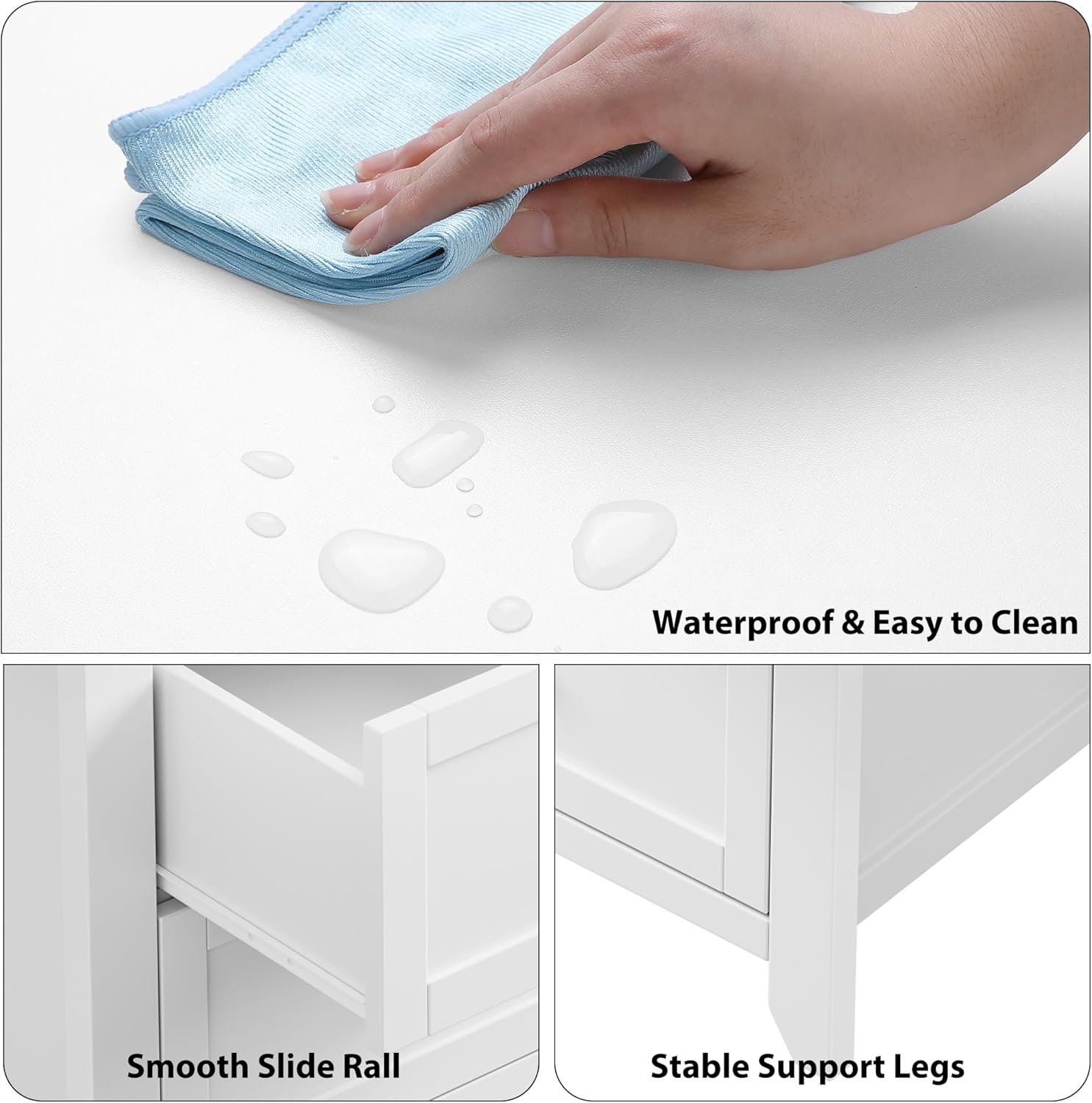 Waterproof & Easy to Clean  
Smooth Slide Rail  
Stable Support Legs