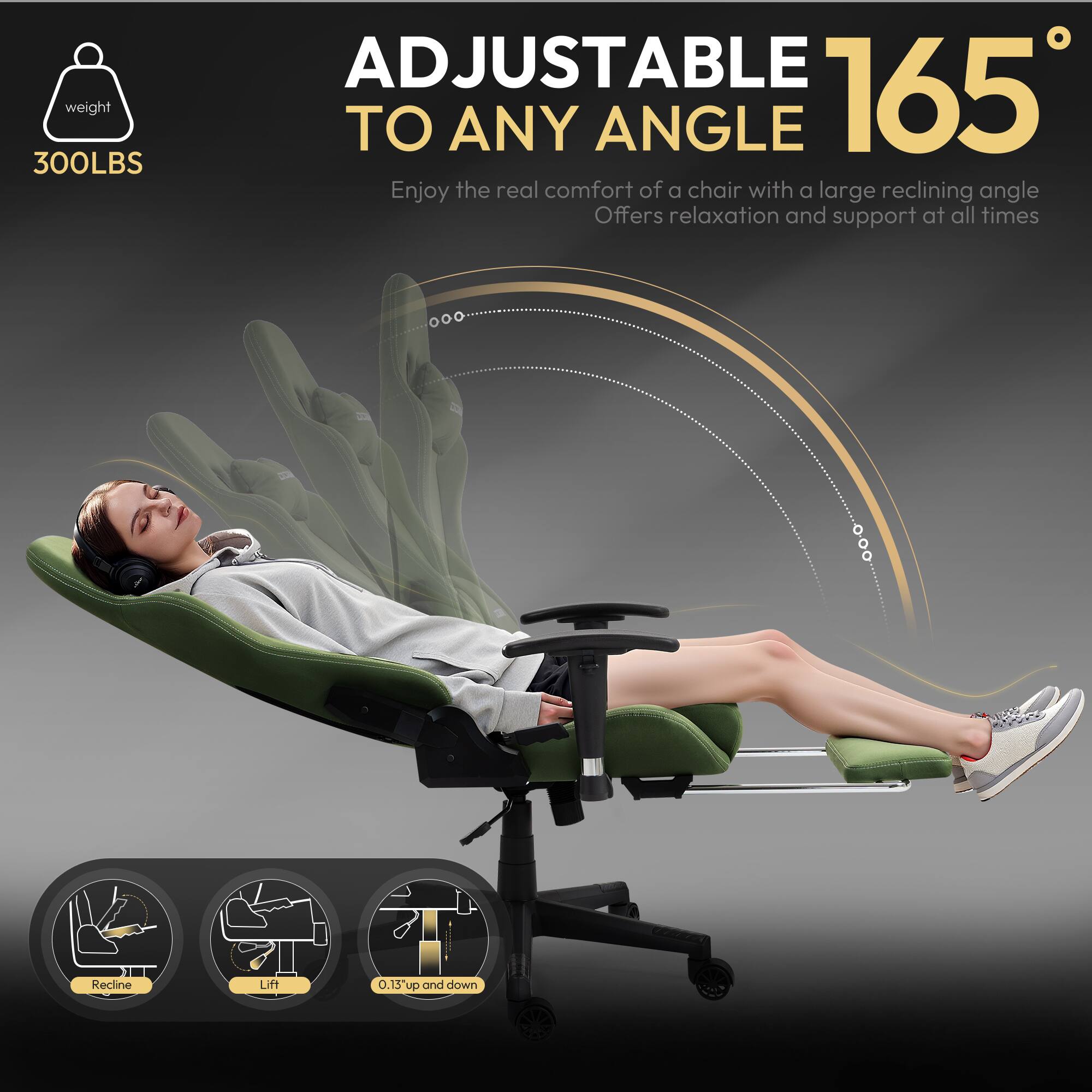 weight 300LBS  
ADJUSTABLE TO ANY ANGLE 165°  
Enjoy the real comfort of a chair with a large reclining angle. Offers relaxation and support at all times.  
Recline Lift 0.13' up and down
