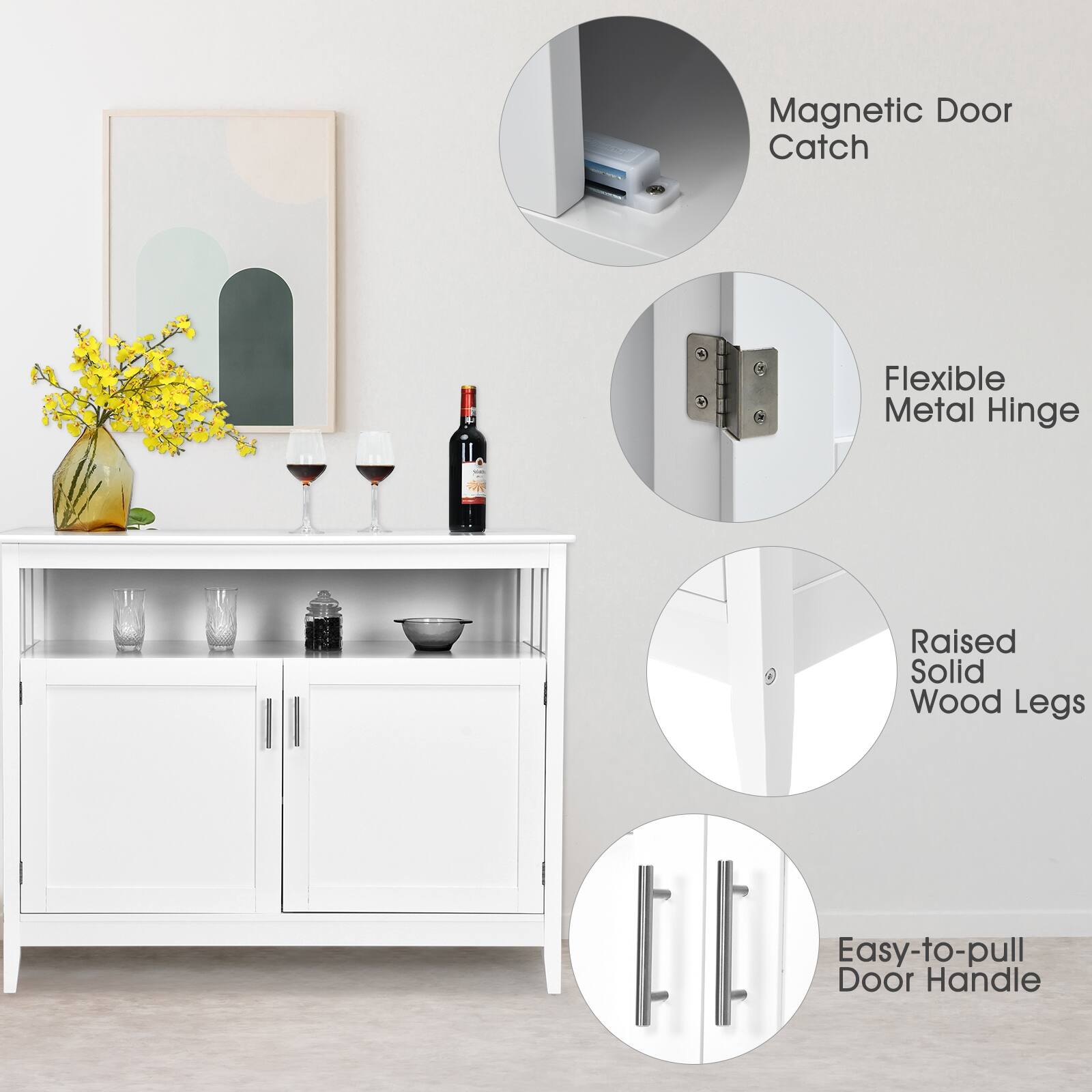 Magnetic Door Catch  
Flexible Metal Hinge  
Raised Solid Wood Legs  
Easy-to-pull Door Handle