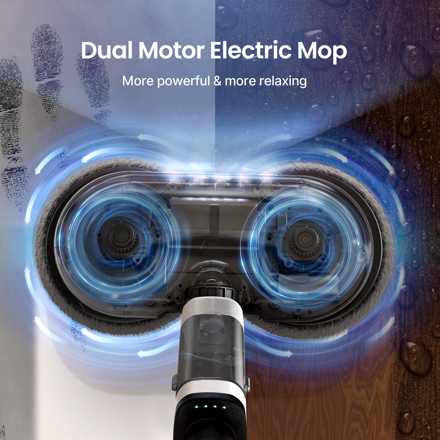 Dual Motor Electric Mop  
More powerful & more relaxing