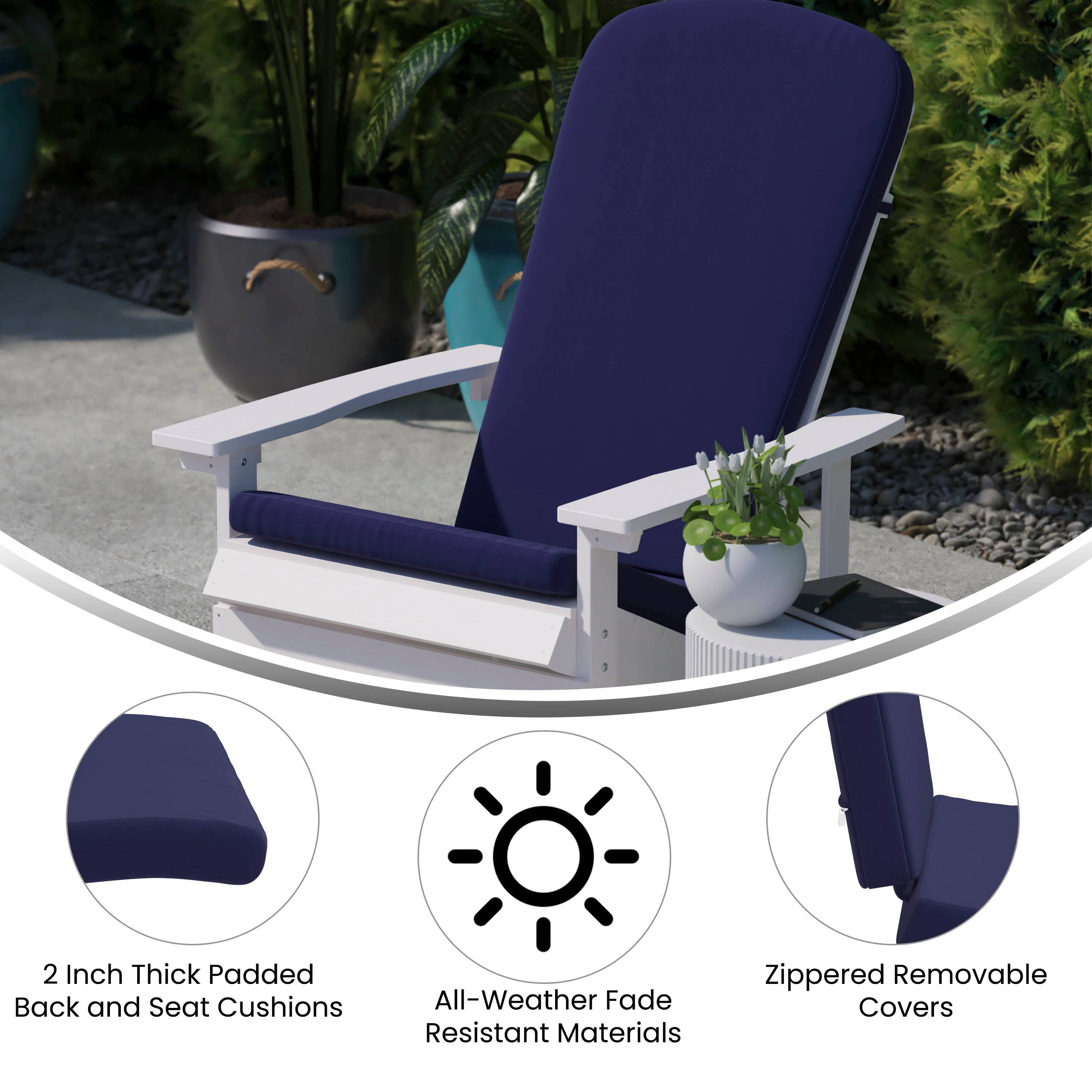 2 Inch Thick Padded Back and Seat Cushions  
All-Weather Fade Resistant Materials  
Zippered Removable Covers