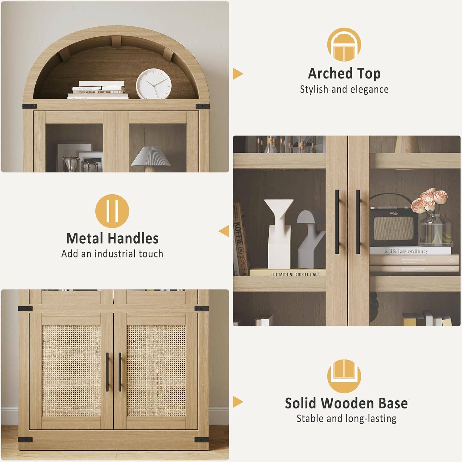 Arched Top  
Stylish and elegance  

Metal Handles  
Add an industrial touch  

Solid Wooden Base  
Stable and long-lasting