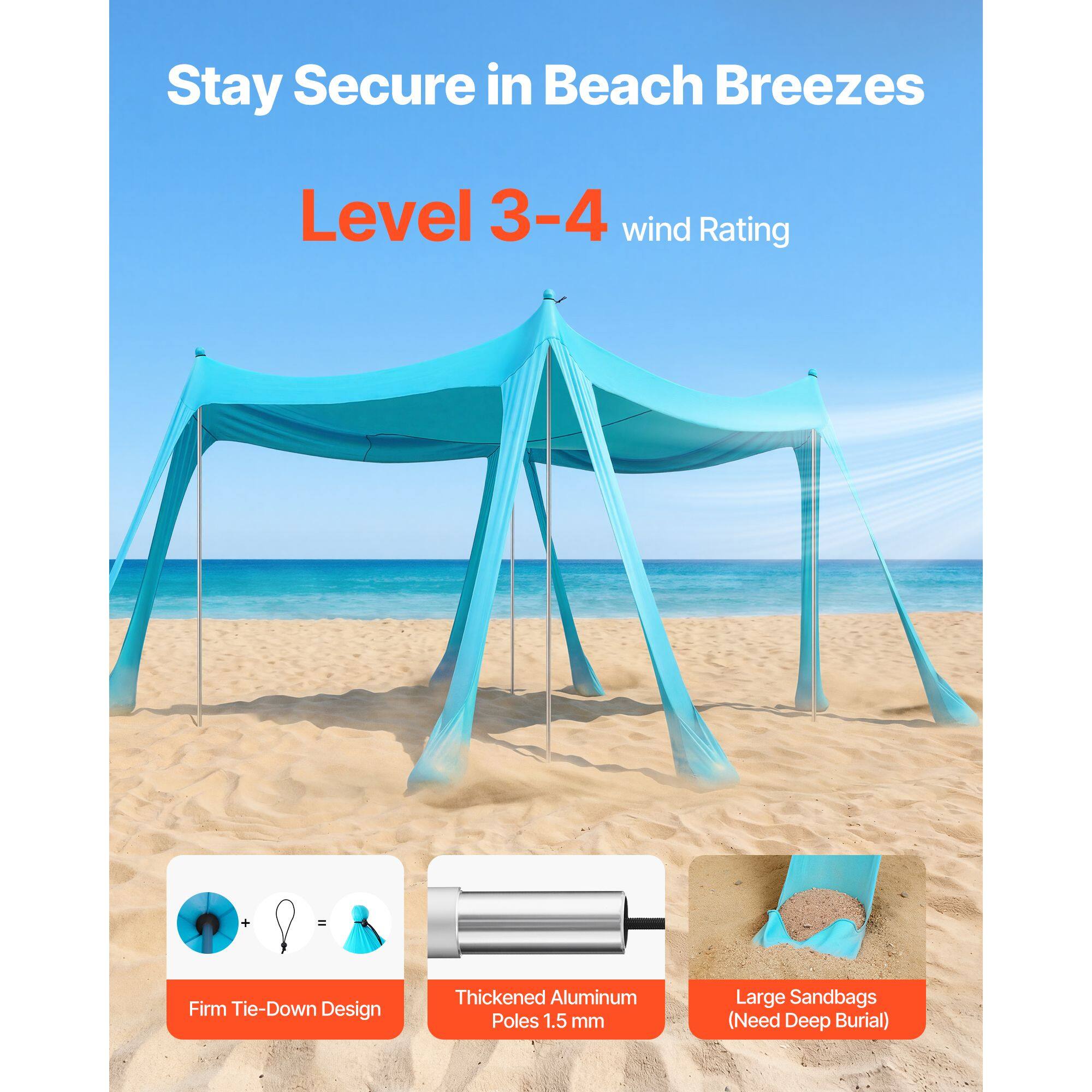 Stay Secure in Beach Breezes  
Level 3-4 wind Rating  
+ = Firm Tie-Down Design  
Thickened Aluminum Poles 1.5 mm  
Large Sandbags (Need Deep Burial)