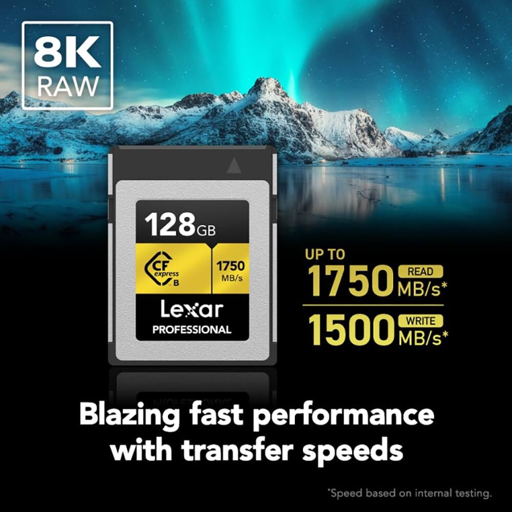 8K RAW

128 GB

CFexpress B

Lexar PROFESSIONAL

UP TO

1750 MB/s* READ

1500 MB/s* WRITE

Blazing fast performance with transfer speeds

*Speed based on internal testing.
