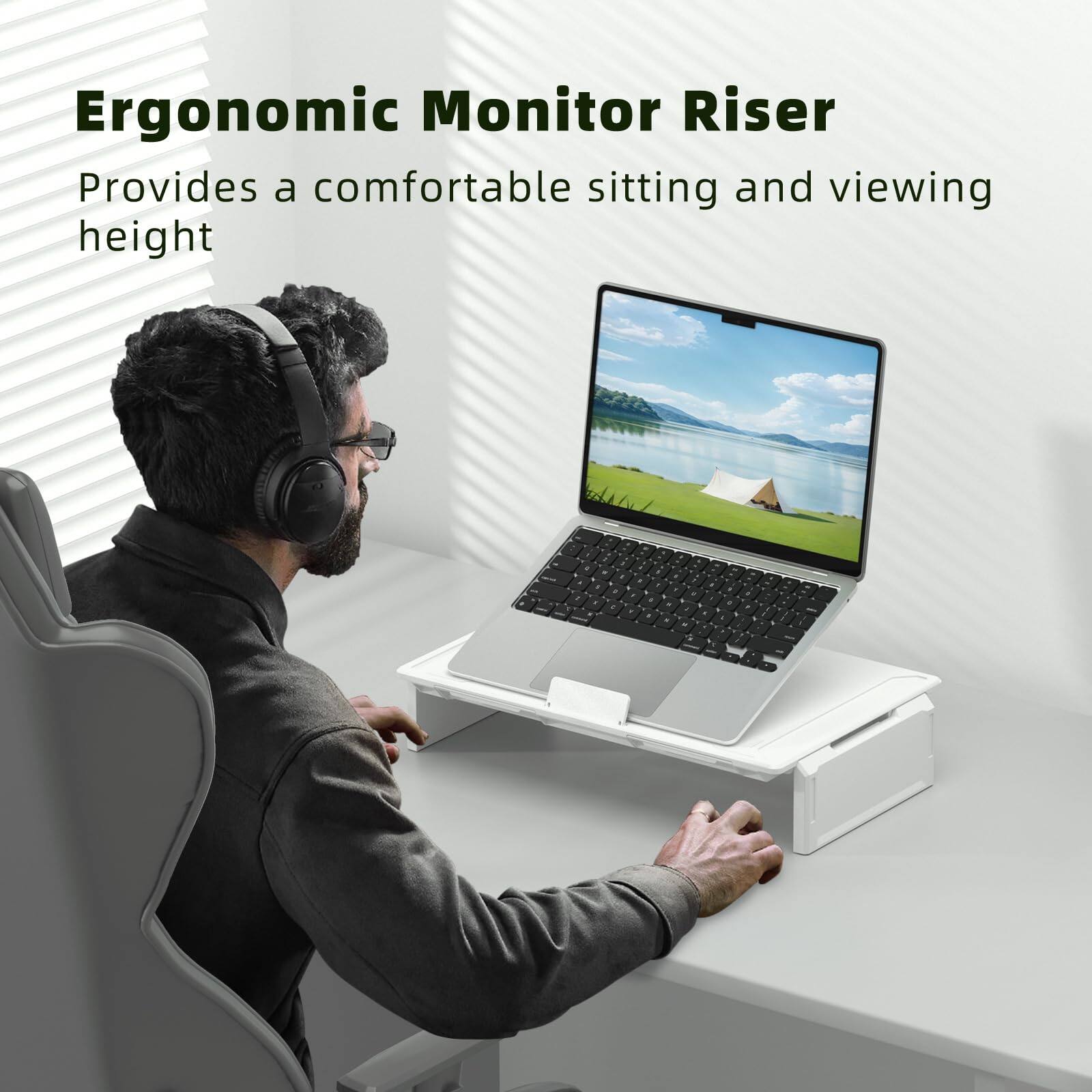 Ergonomic Monitor Riser  
Provides a comfortable sitting and viewing height