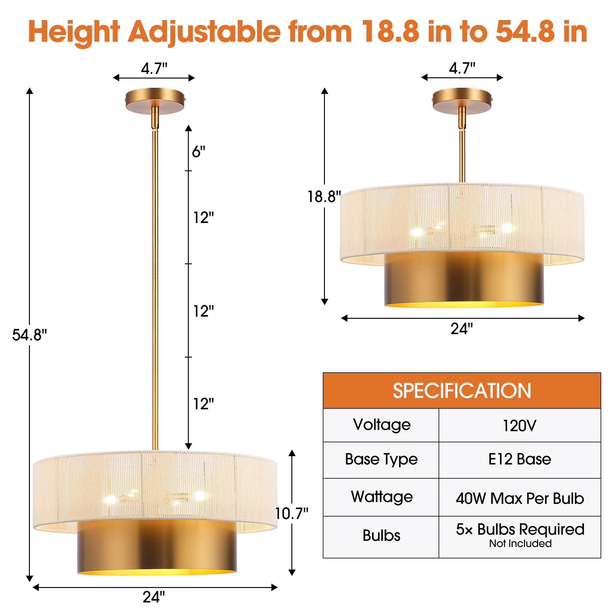 Height Adjustable from 18.8 in to 54.8 in

4.7"  
6"  
12"  
18.8"  
54.8"  
12"  
24"  
12"  
10.7"  
24"

SPECIFICATION  
Voltage: 120V  
Base Type: E12 Base  
Wattage: 40W Max Per Bulb  
Bulbs: 5x Bulbs Required (Not Included)