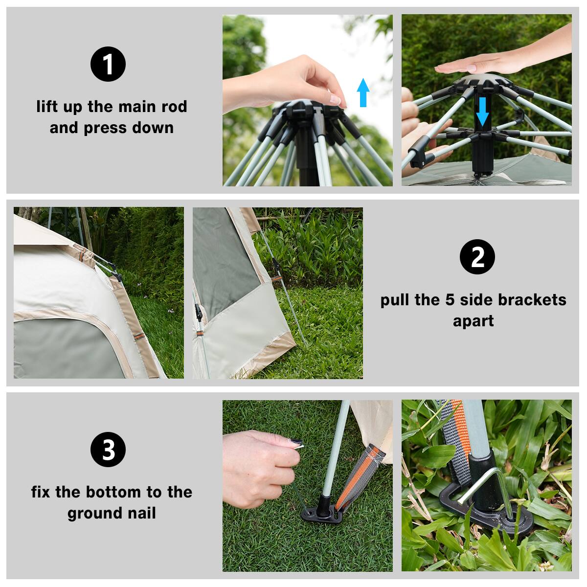 1. Lift up the main rod and press down
2. Pull the 5 side brackets apart
3. Fix the bottom to the ground nail