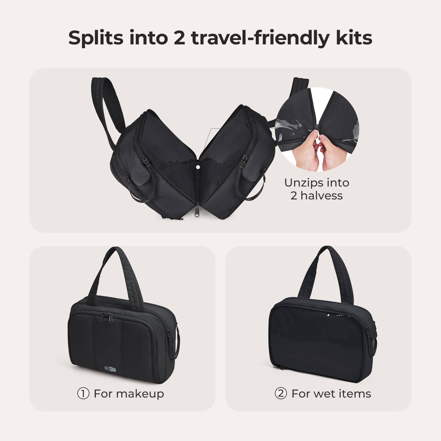 Splits into 2 travel-friendly kits  
Unzips into 2 halves  
1. For makeup  
2. For wet items
