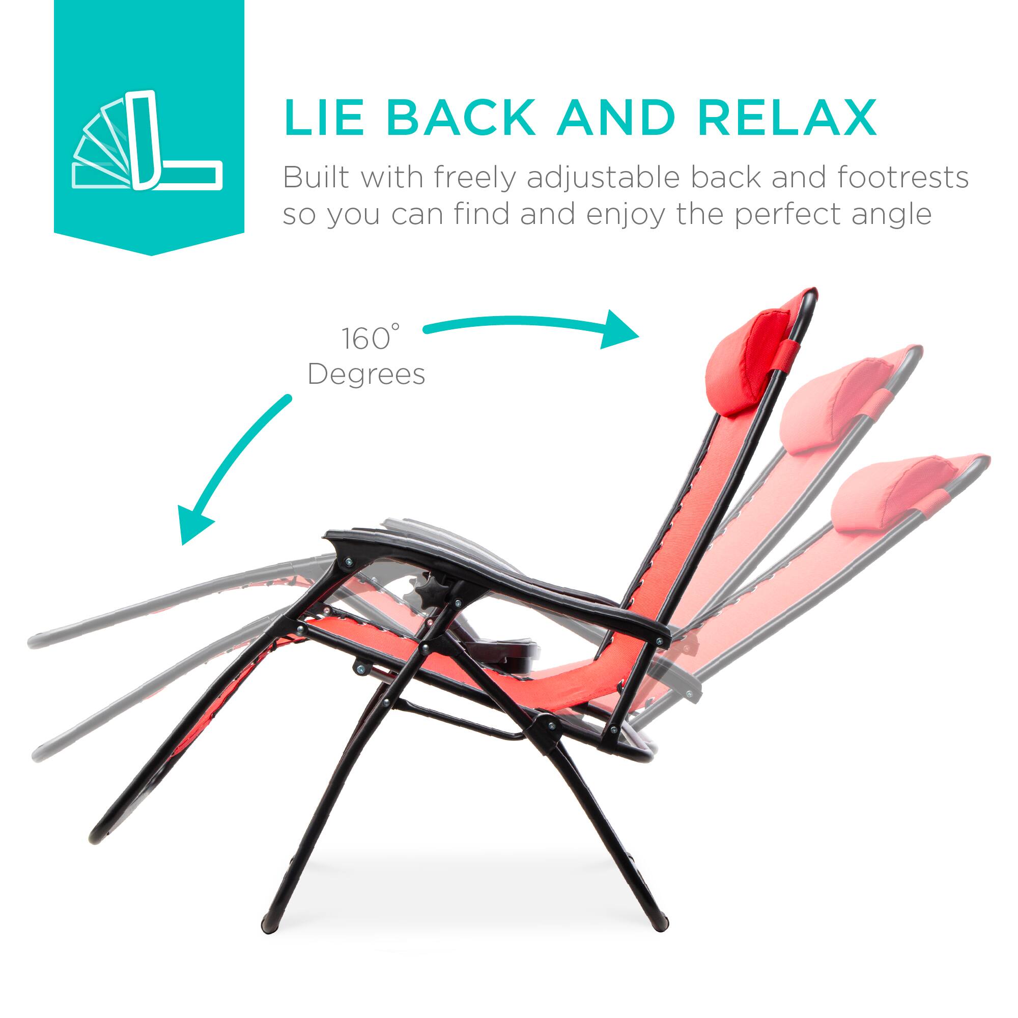 LIE BACK AND RELAX  
Built with freely adjustable back and footrests so you can find and enjoy the perfect angle  
160° Degrees